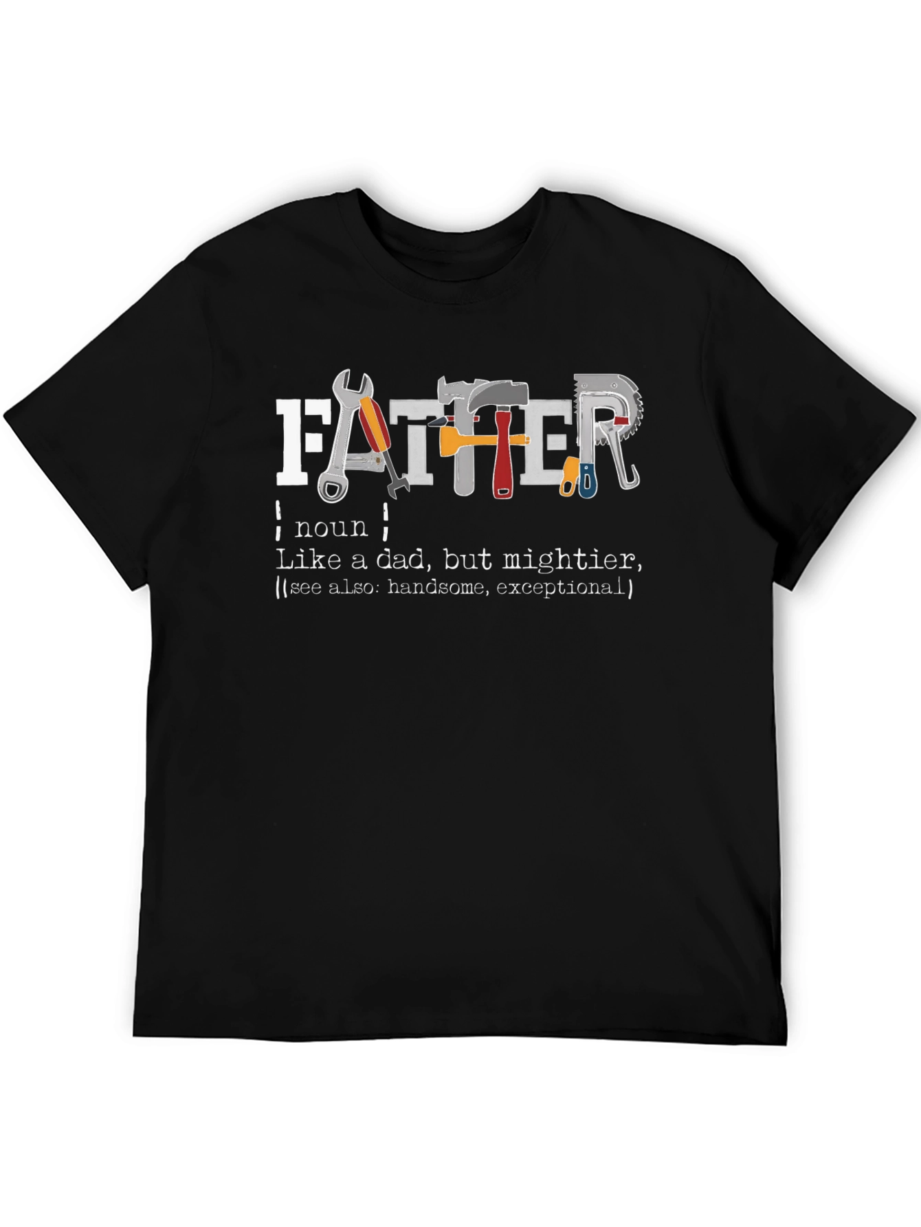 Father Definition T-Shirt - Handsome & Mightier