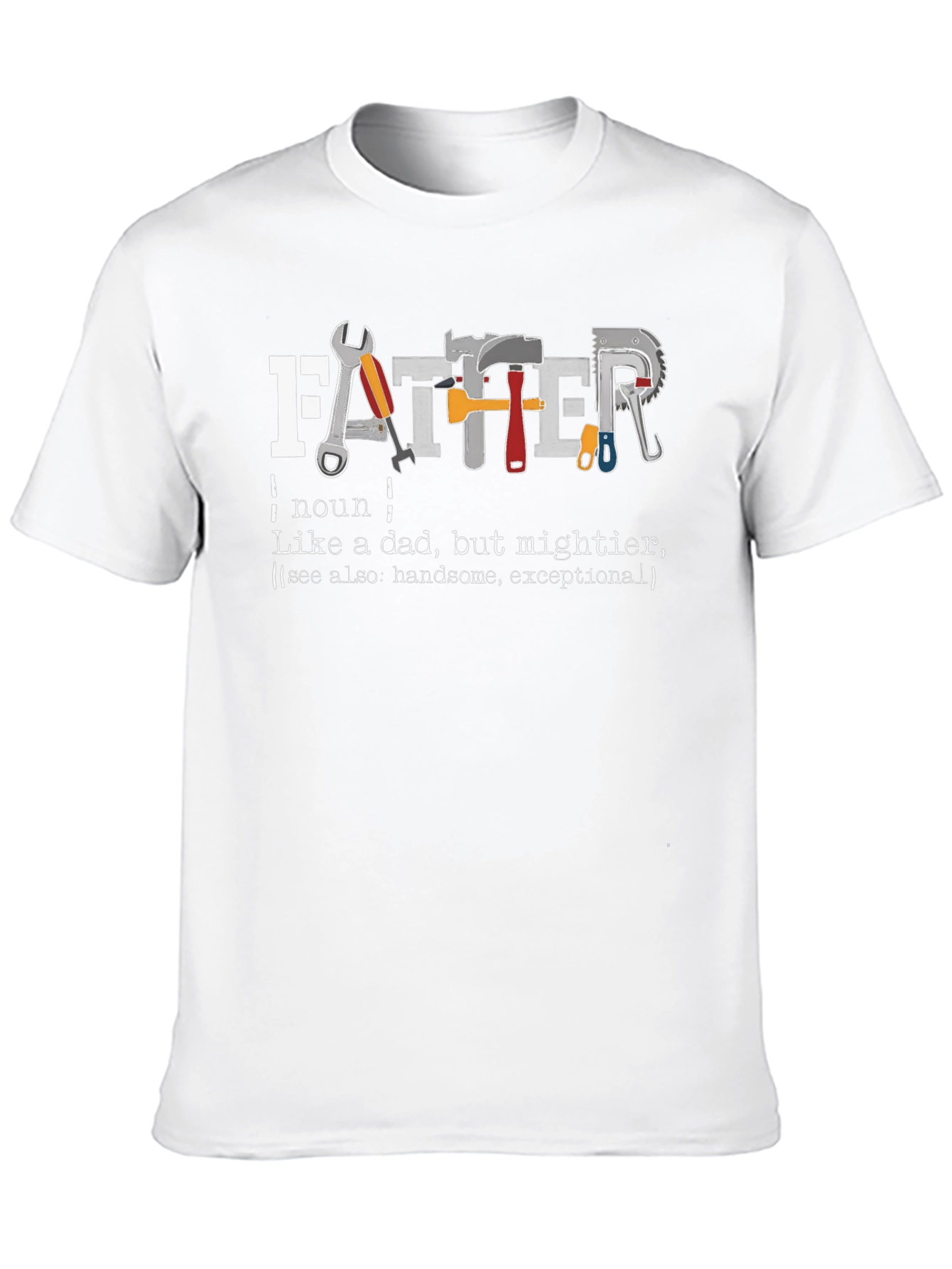 Father Definition T-Shirt - Handsome & Mightier