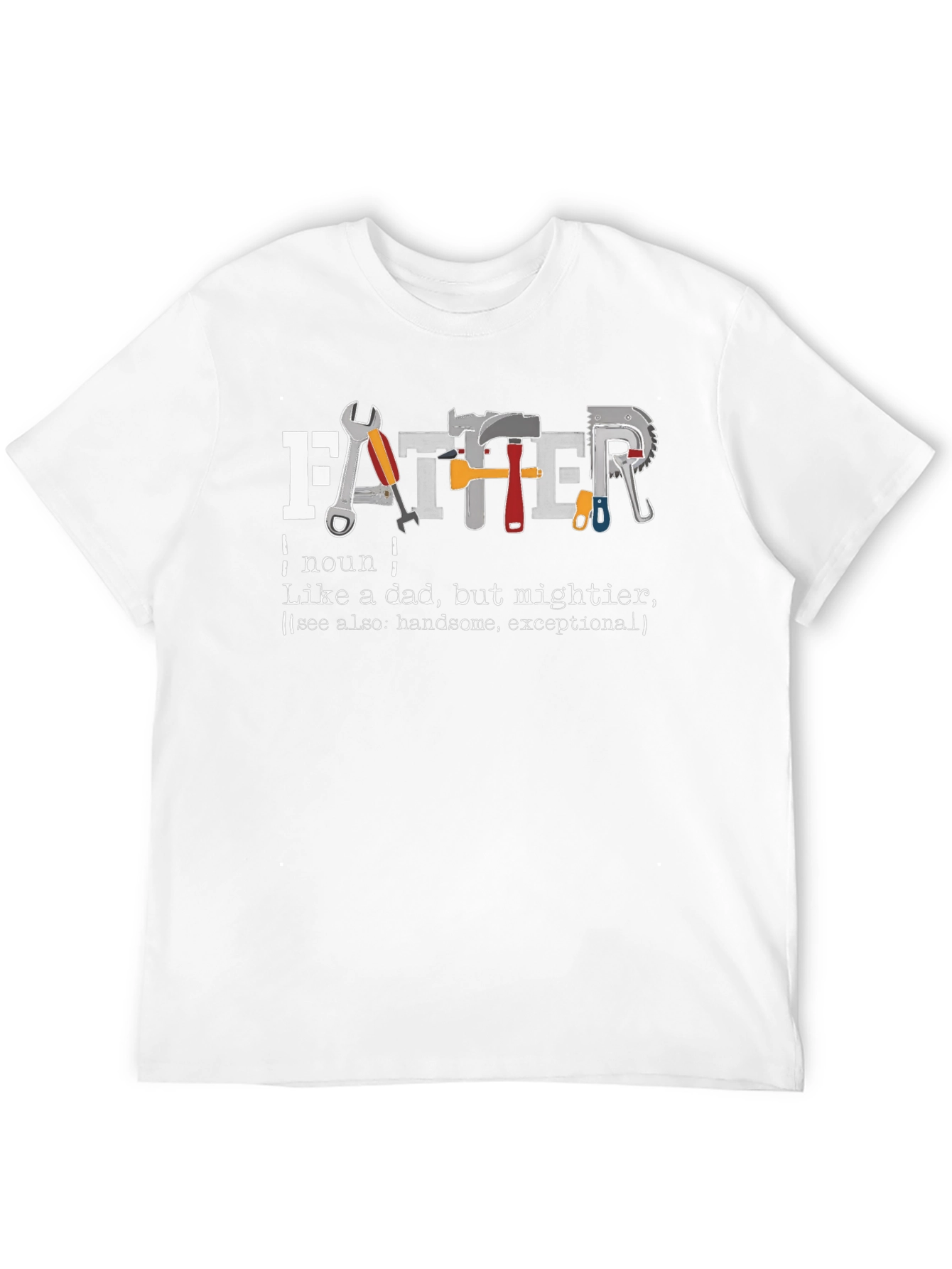 Father Definition T-Shirt - Handsome & Mightier