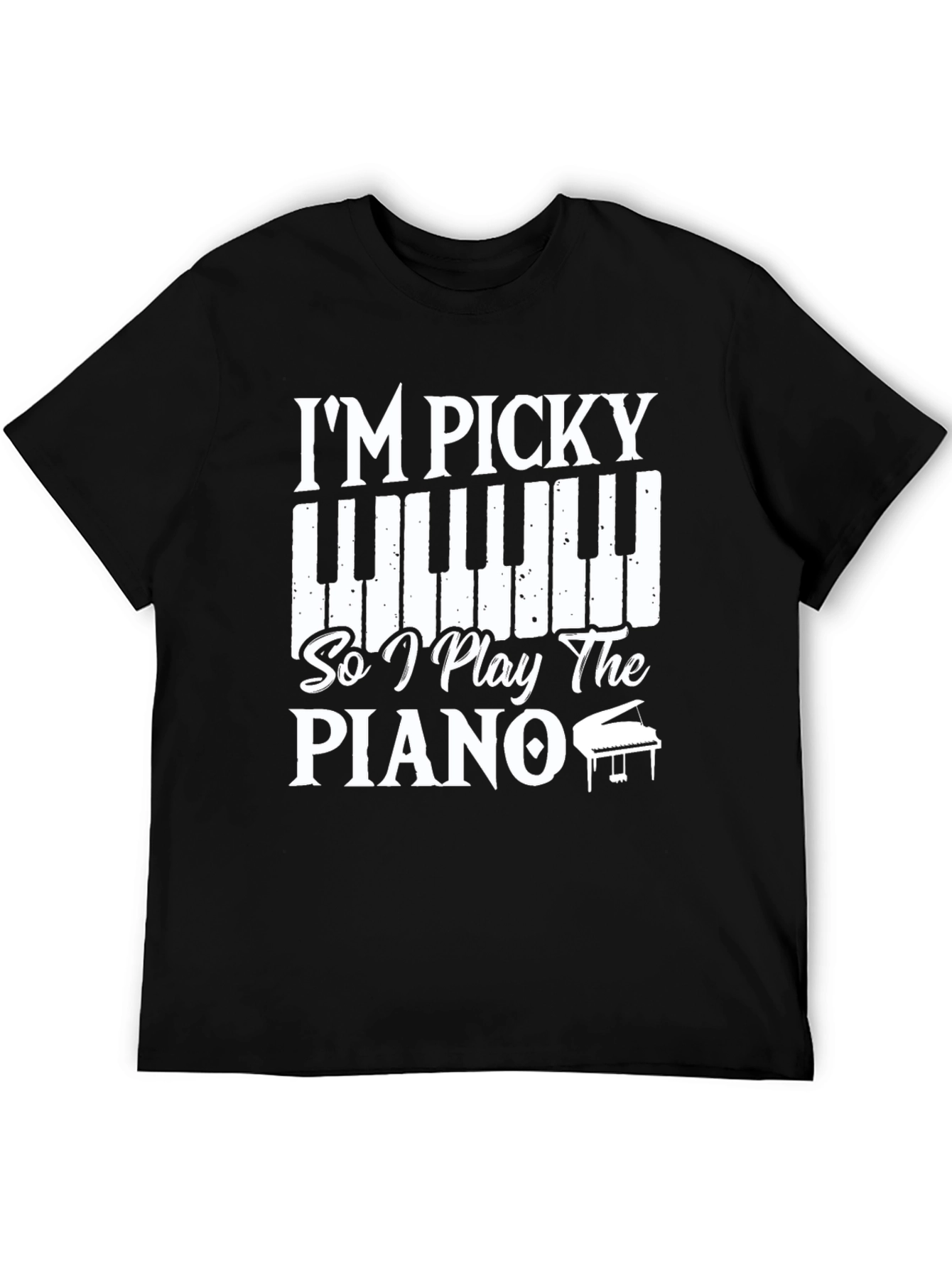 Im Picky So I Play the Piano T-Shirt