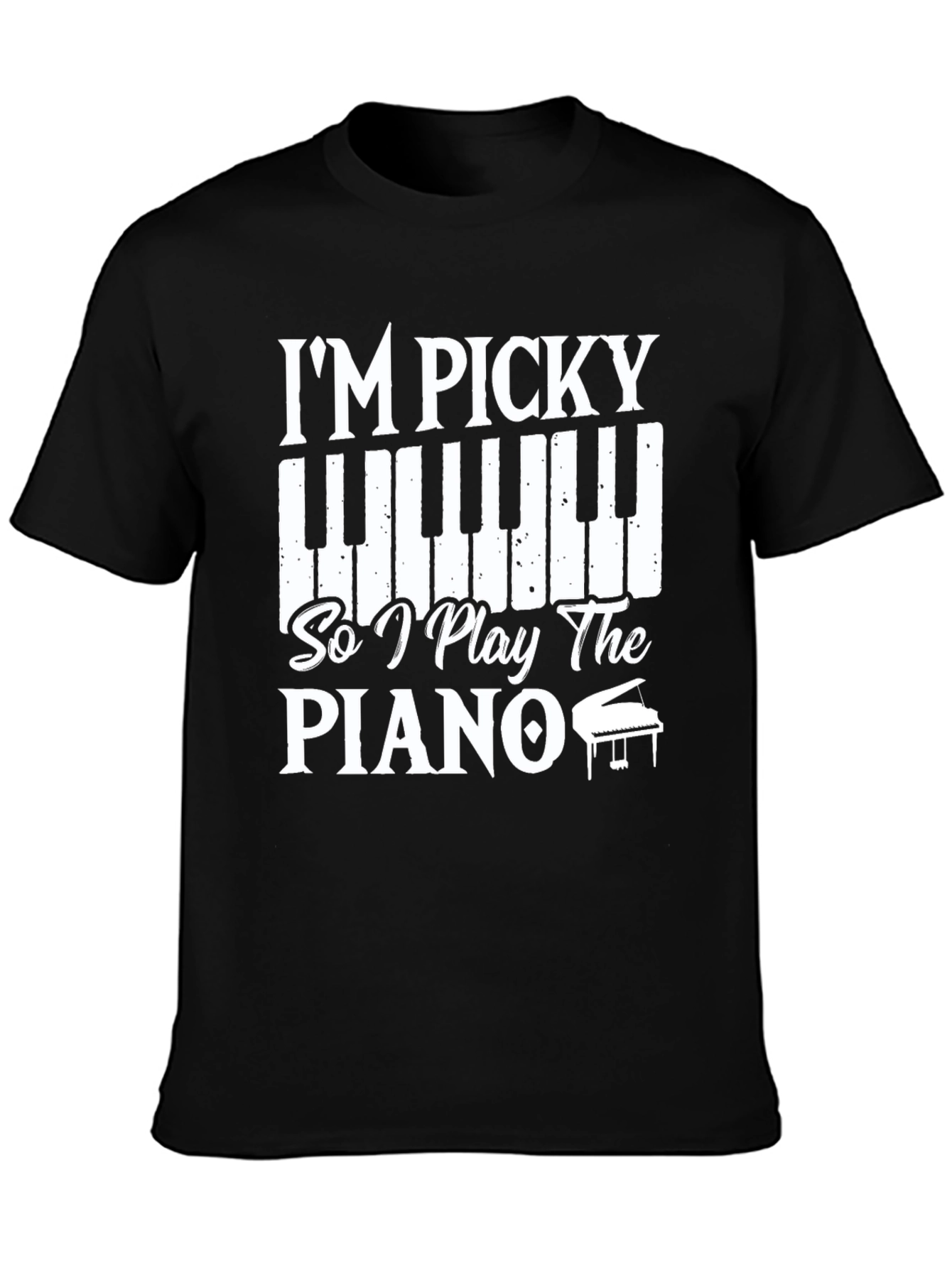 Im Picky So I Play the Piano T-Shirt