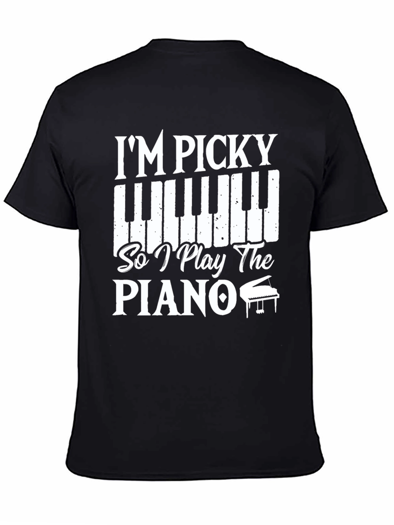 Im Picky So I Play the Piano T-Shirt