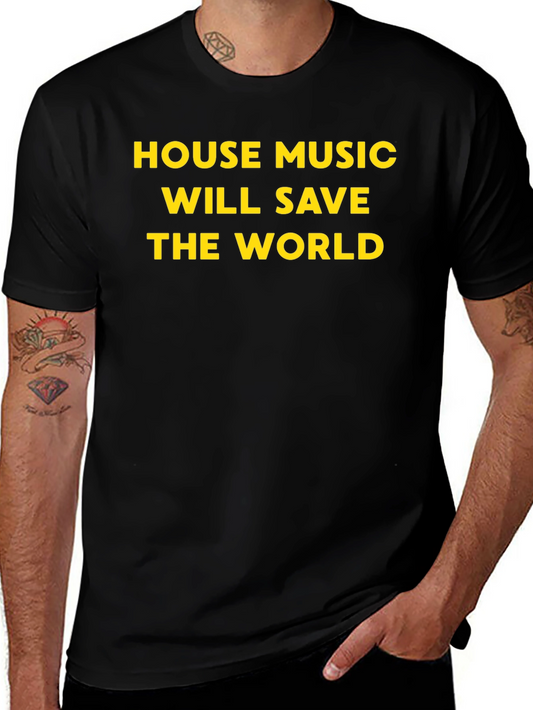 House Music Will Save The World T-Shirt