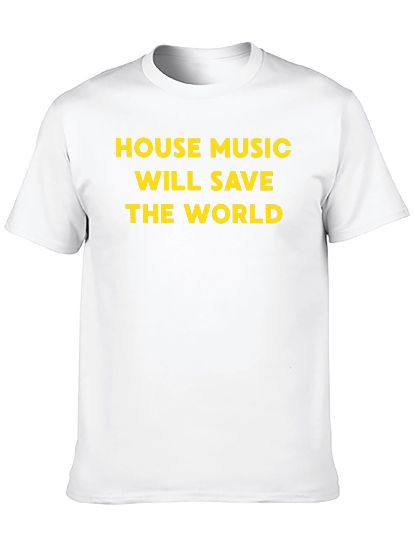 House Music Will Save The World T-Shirt
