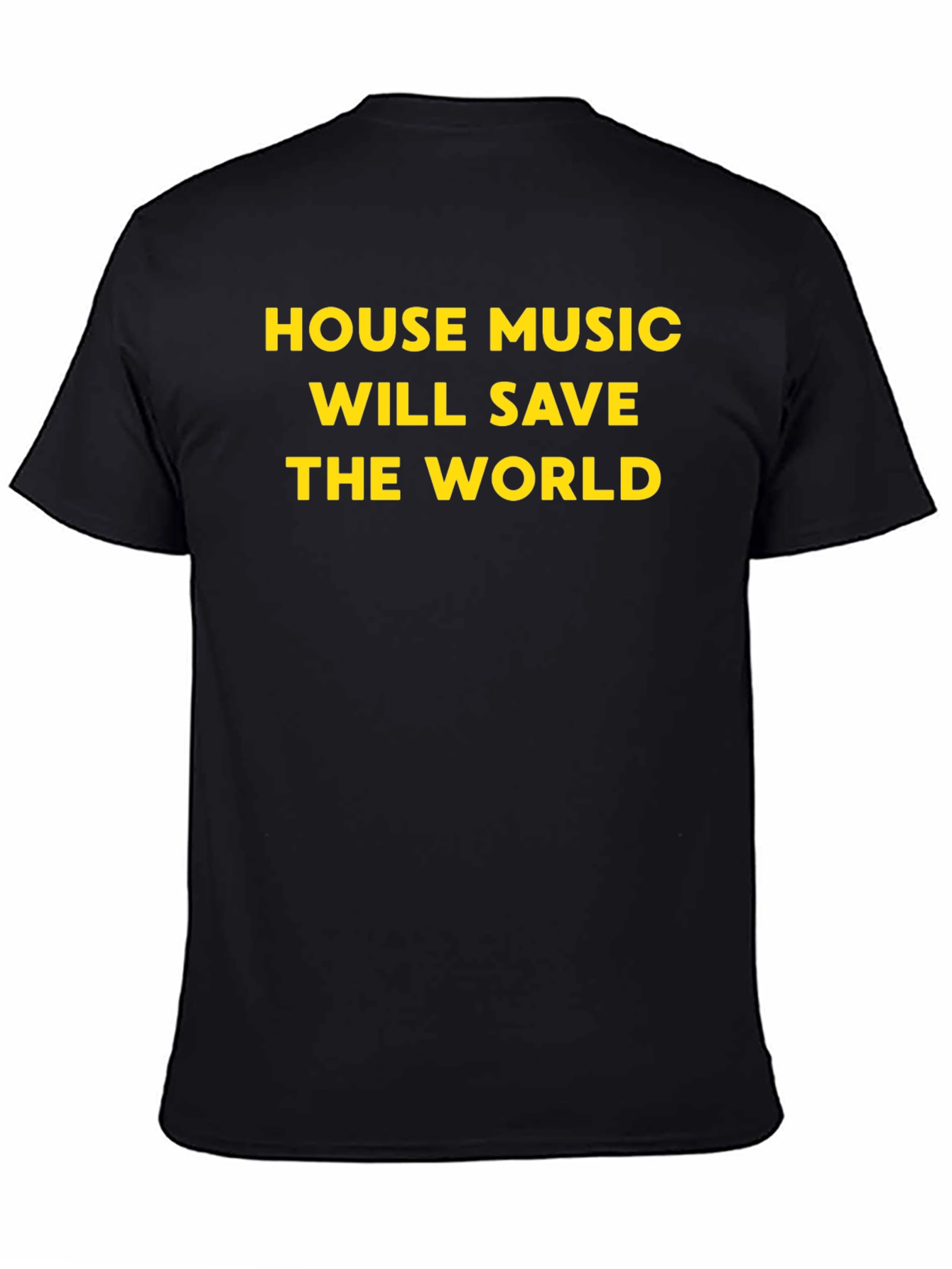House Music Will Save The World T-Shirt
