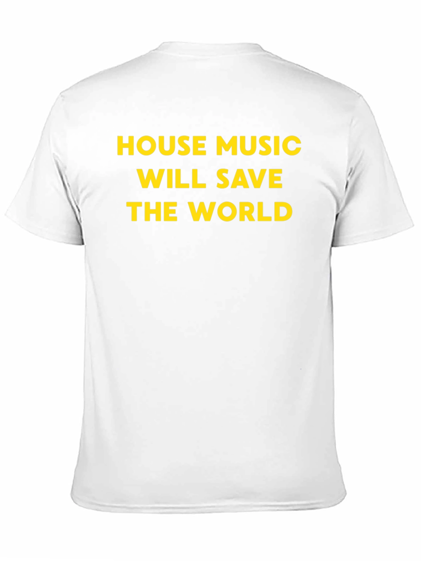 House Music Will Save The World T-Shirt