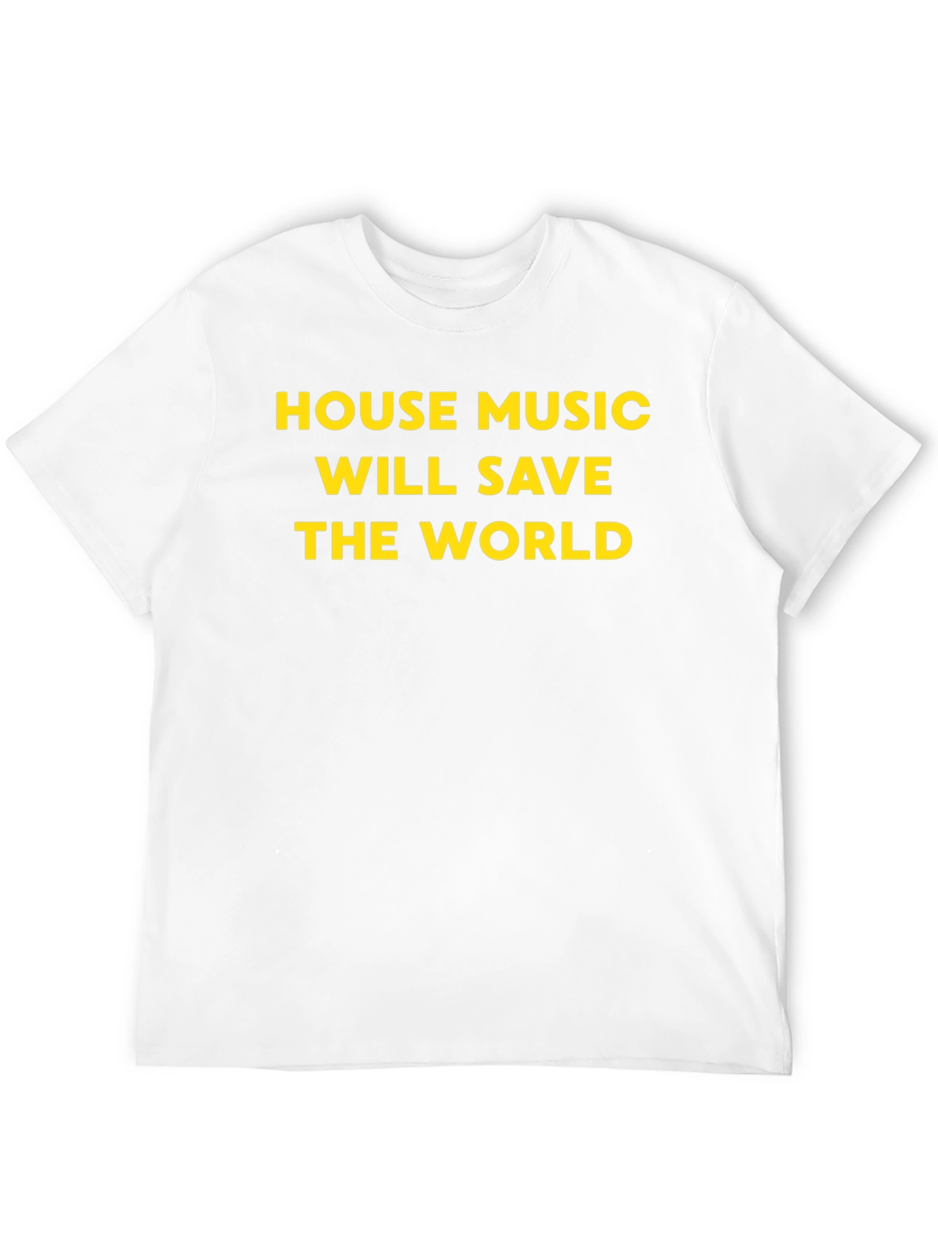 House Music Will Save The World T-Shirt