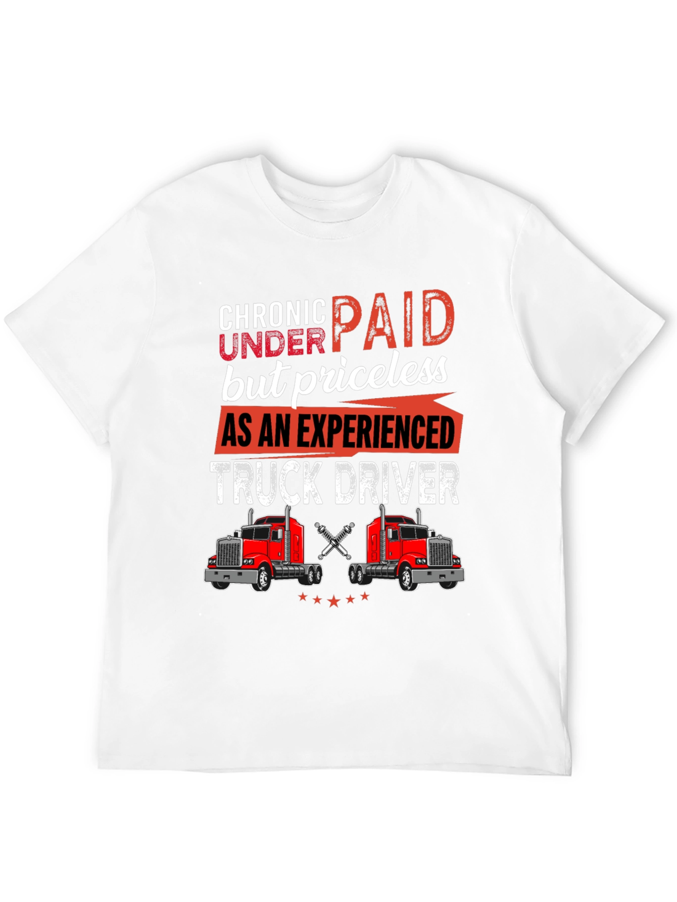 Chronic Underpaid Truck Driver T-Shirt