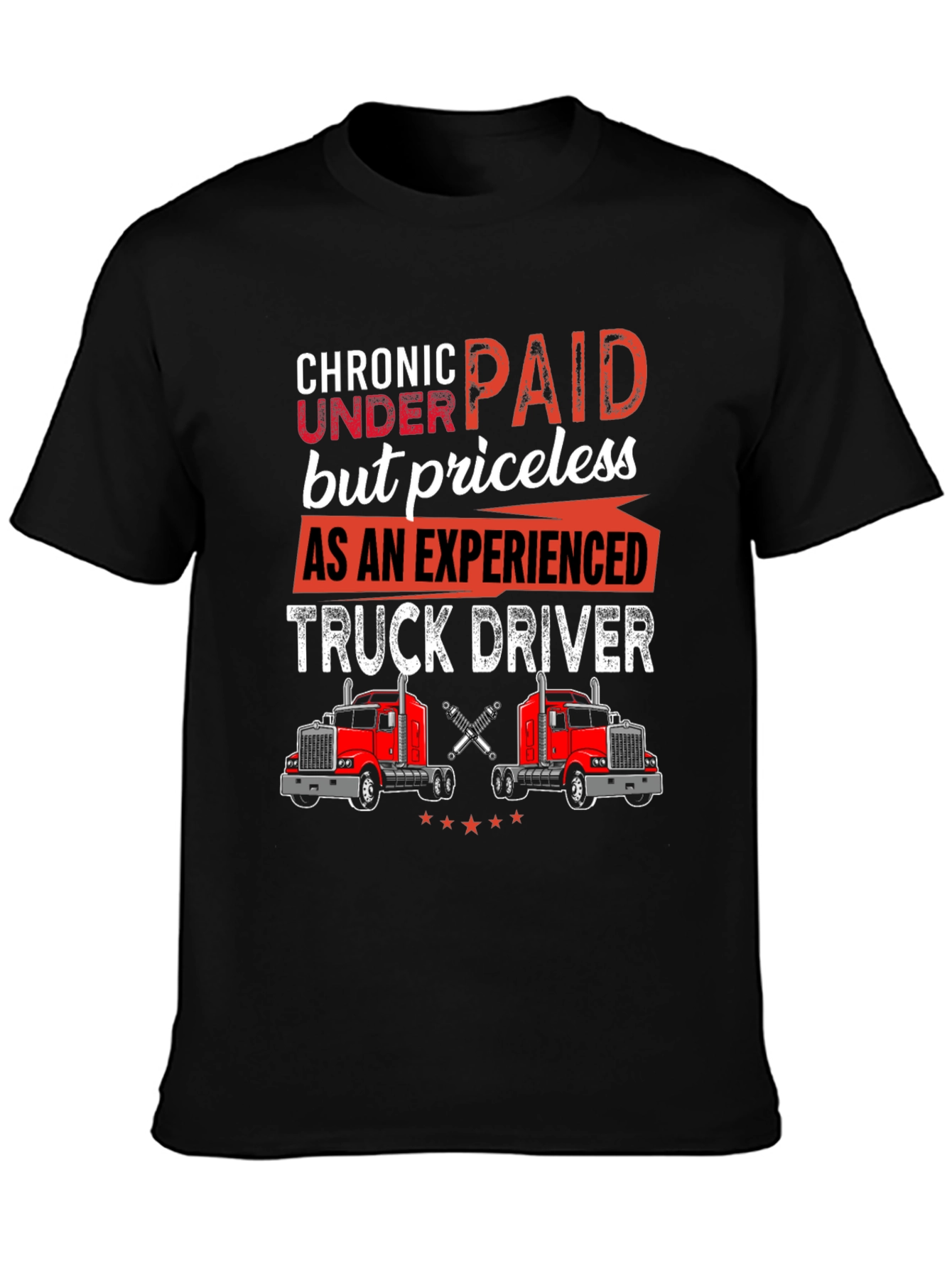 Chronic Underpaid Truck Driver T-Shirt