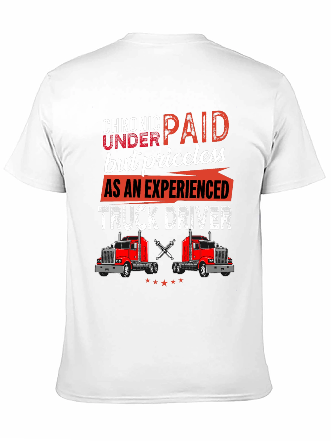 Chronic Underpaid Truck Driver T-Shirt
