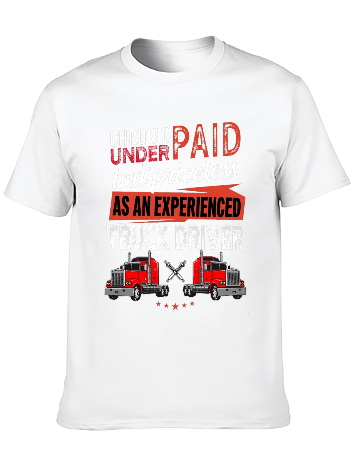 Chronic Underpaid Truck Driver T-Shirt