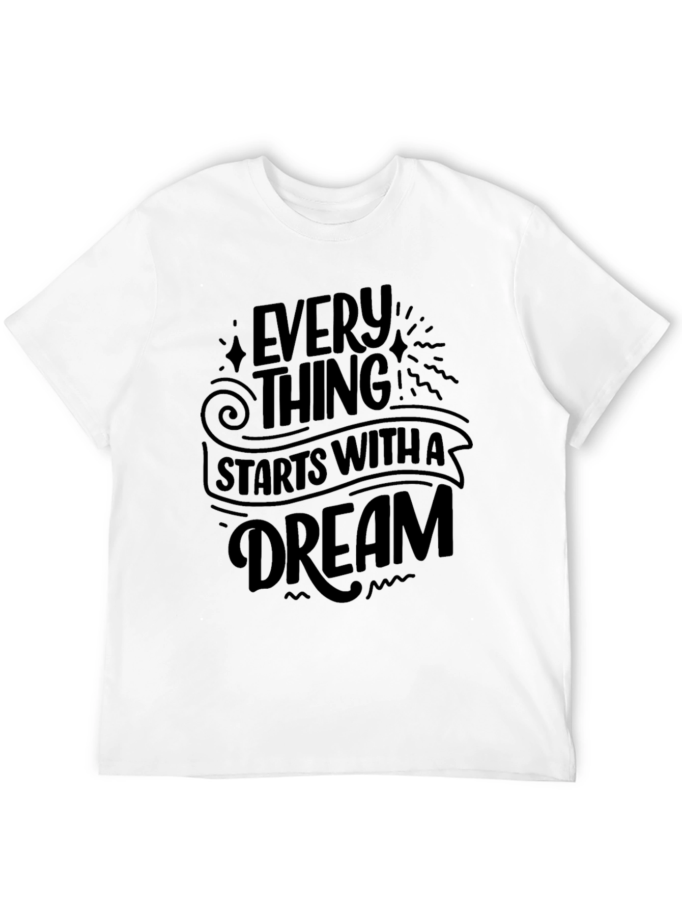 Everything Starts With A Dream Black T-Shirt