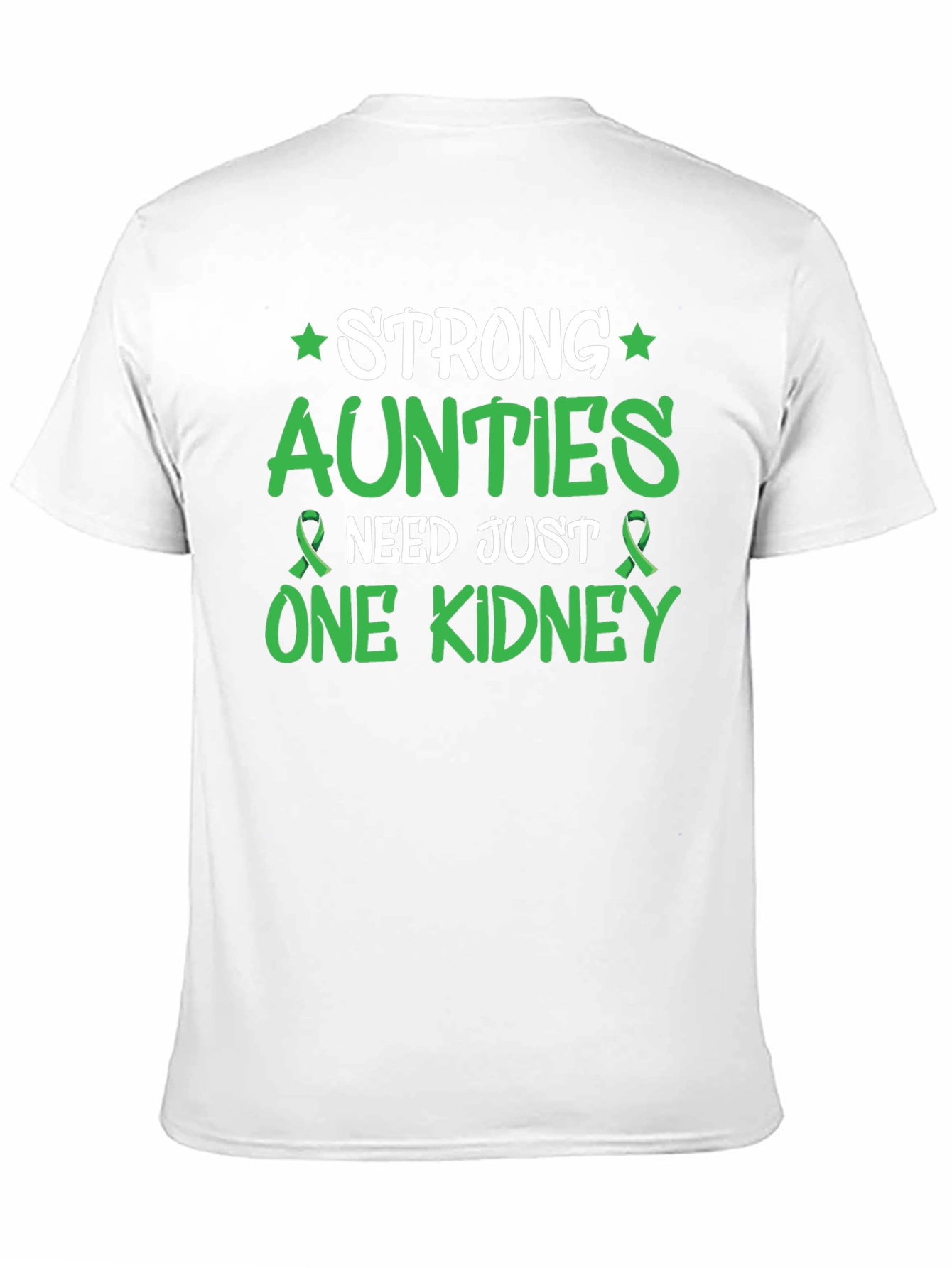 Strong Aunties Need Just One Kidney Awareness T-Shirt