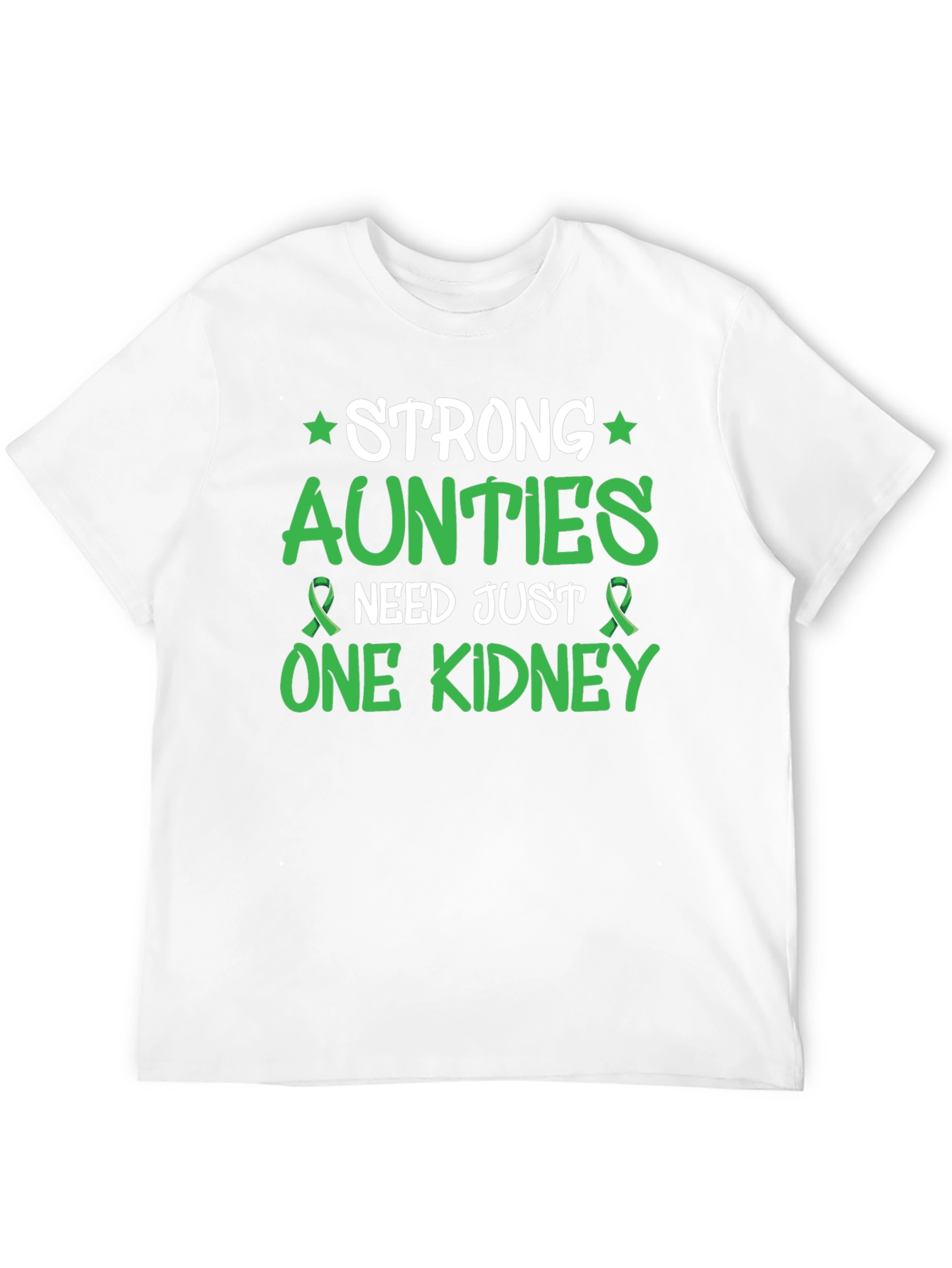 Strong Aunties Need Just One Kidney Awareness T-Shirt