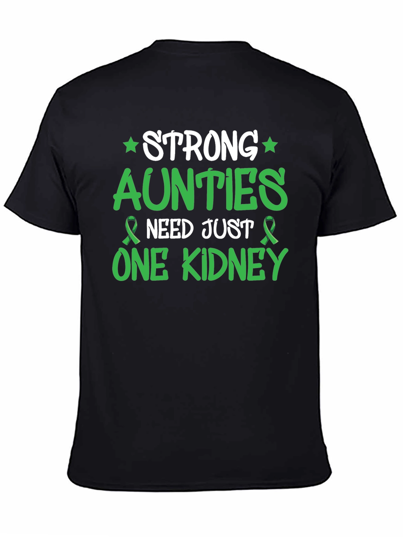 Strong Aunties Need Just One Kidney Awareness T-Shirt