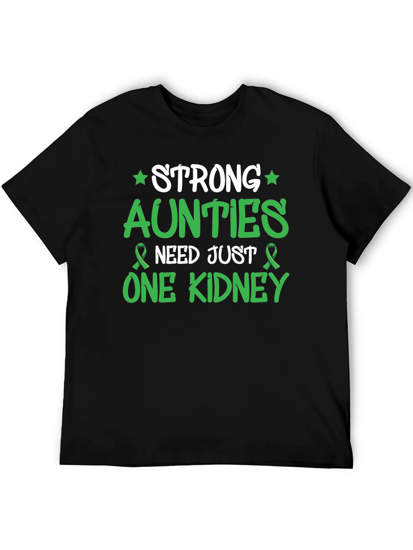 Strong Aunties Need Just One Kidney Awareness T-Shirt