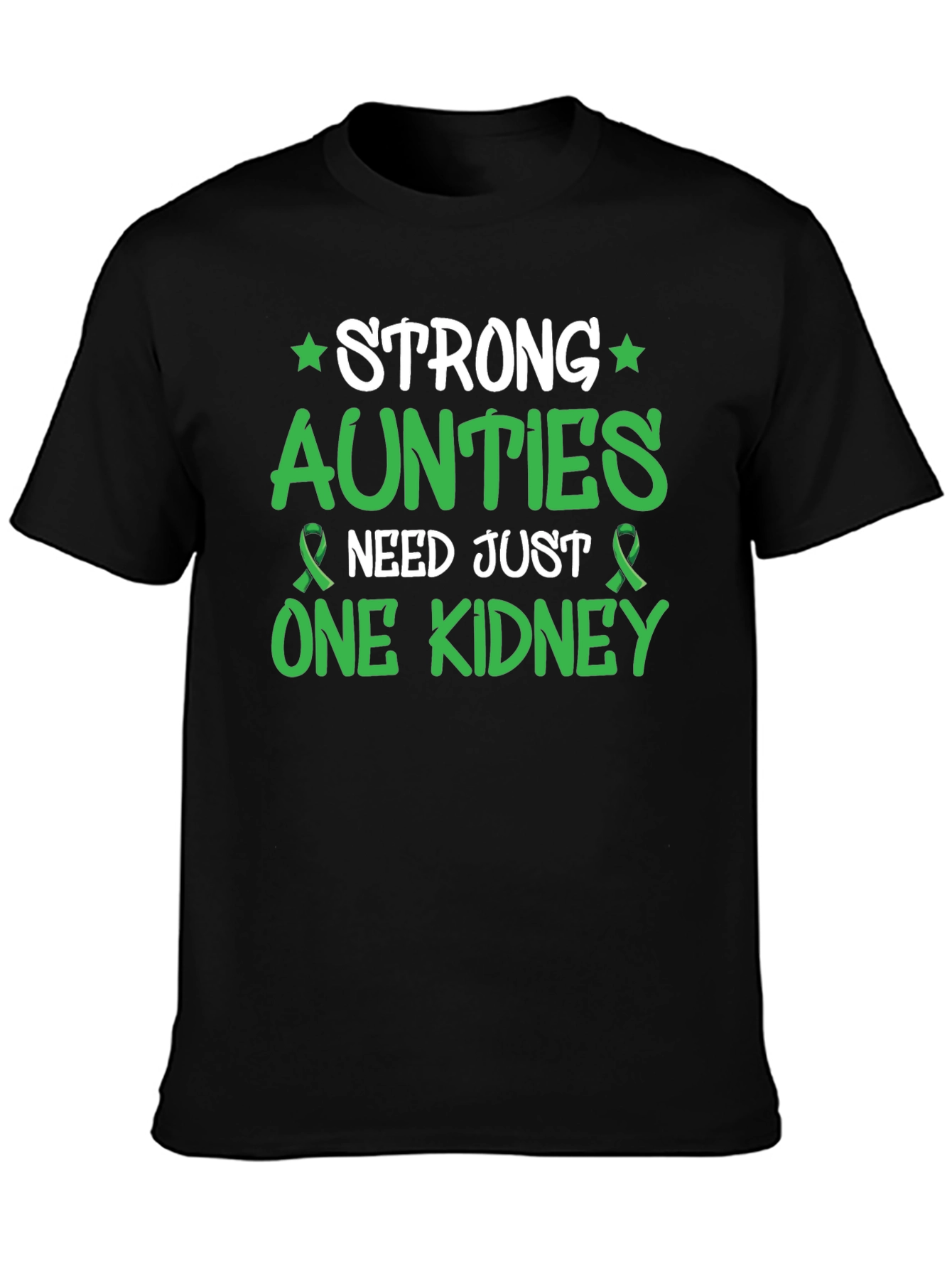 Strong Aunties Need Just One Kidney Awareness T-Shirt