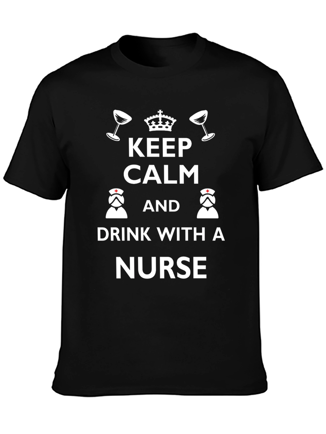 Keep Calm & Drink With a Nurse Graphic Tee