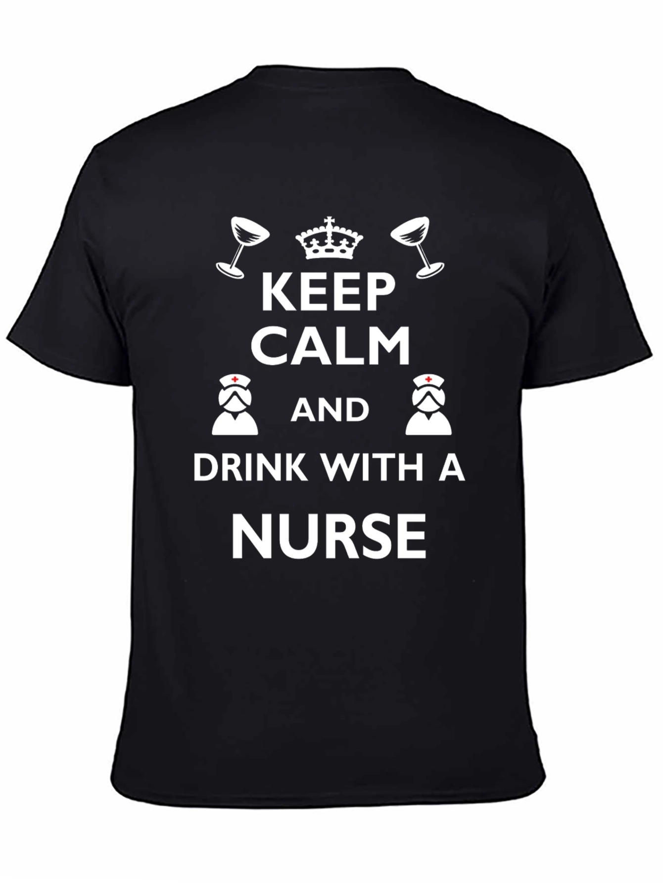 Keep Calm & Drink With a Nurse Graphic Tee