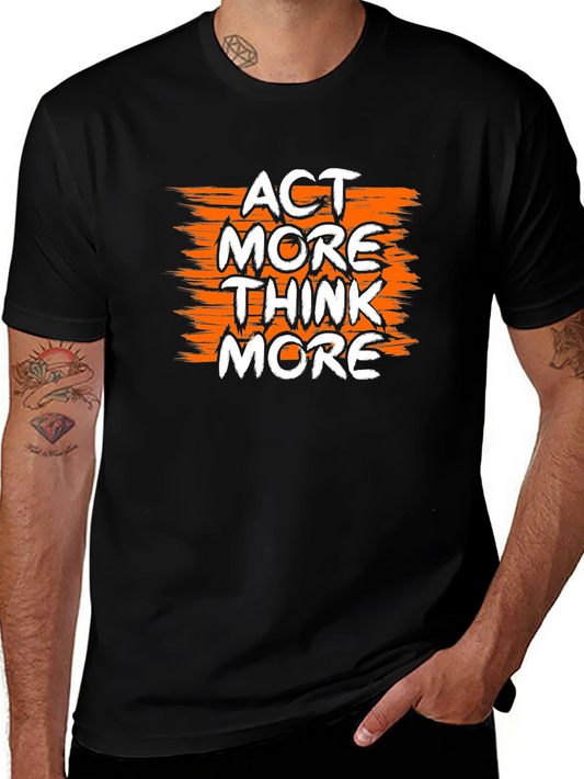 Act More Think More Graphic Tee - Bold Statement Shirt