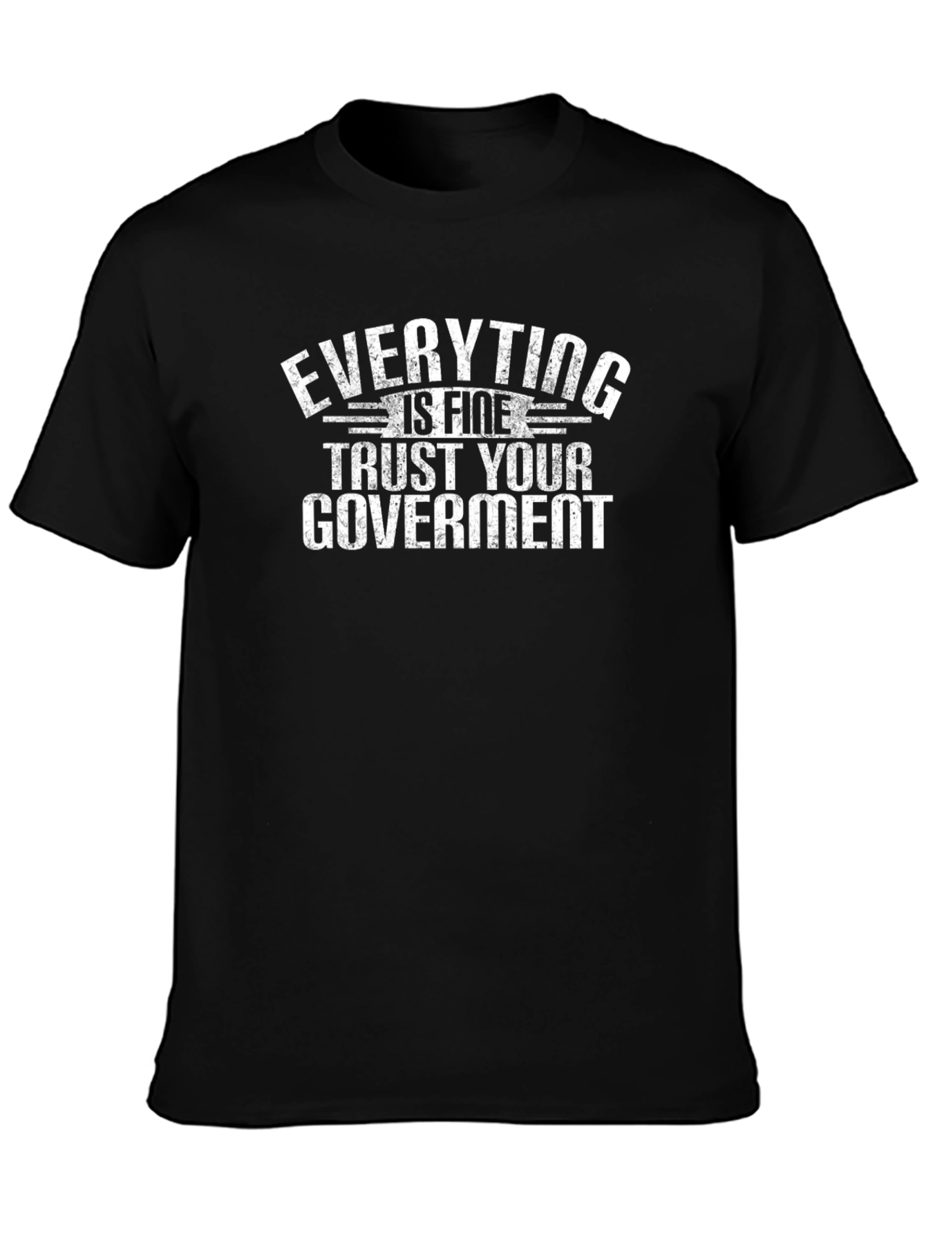 Everything is Fine Trust Your Government Black T-Shirt