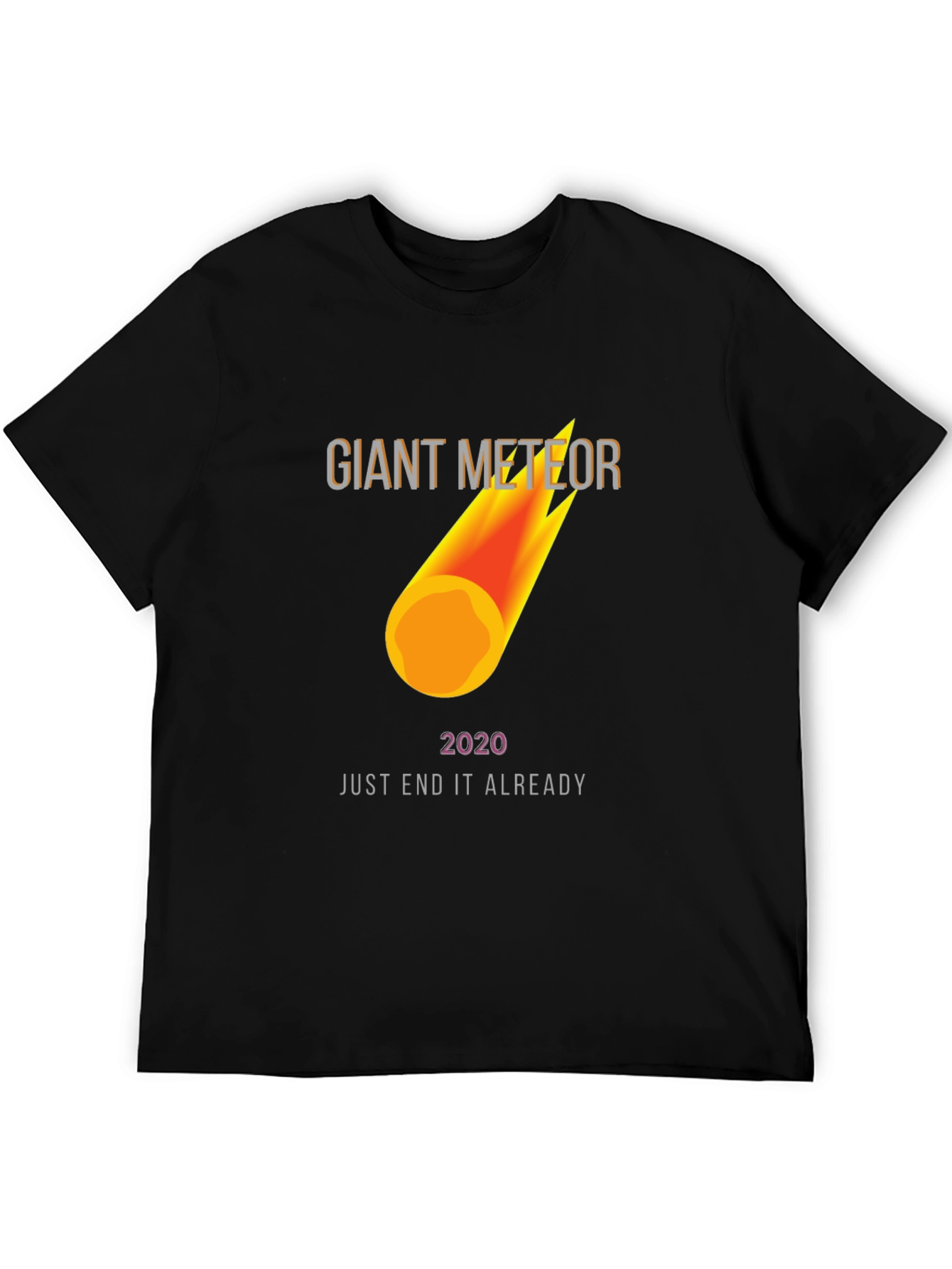Giant Meteor 2020 T-Shirt - End It Already!