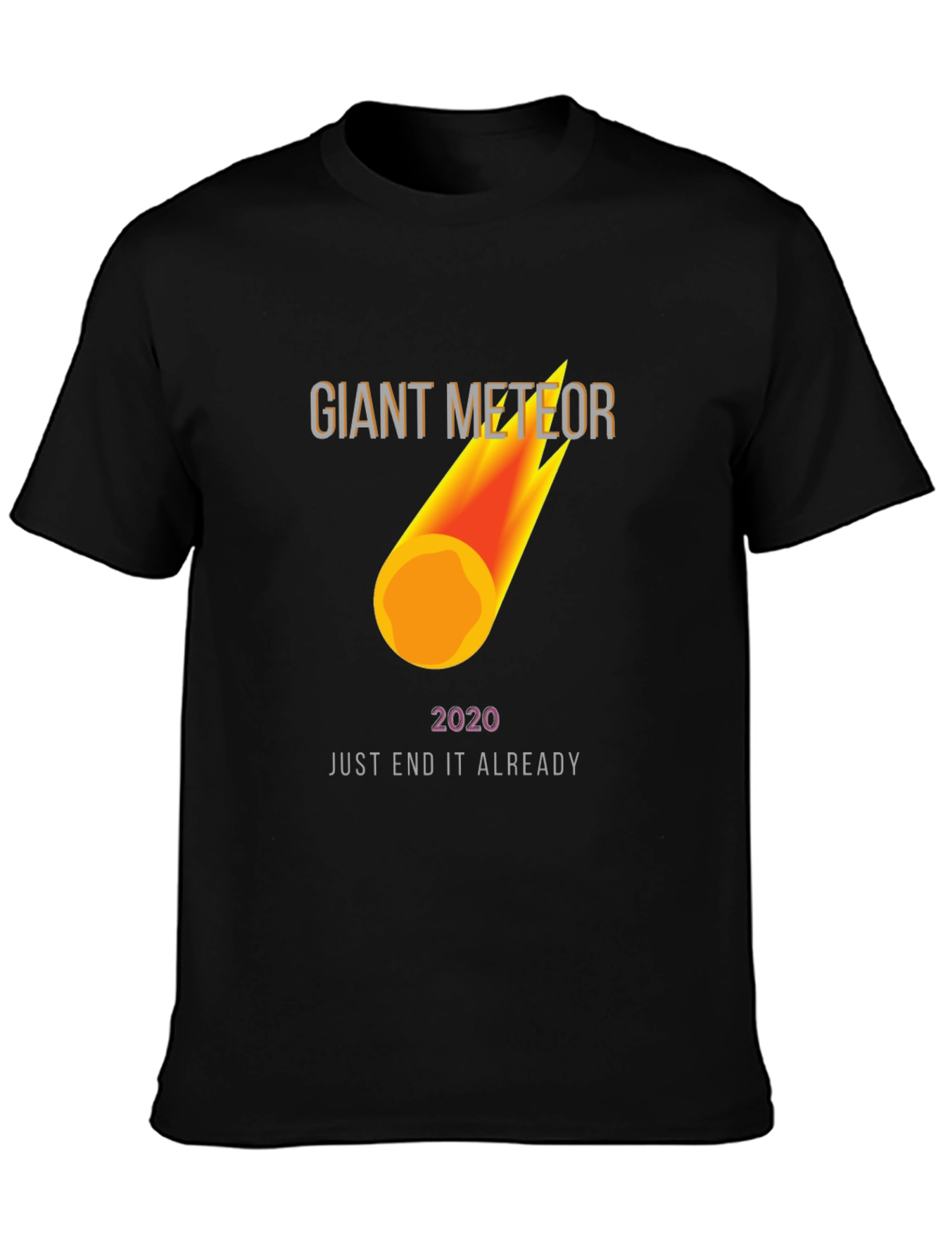Giant Meteor 2020 T-Shirt - End It Already!