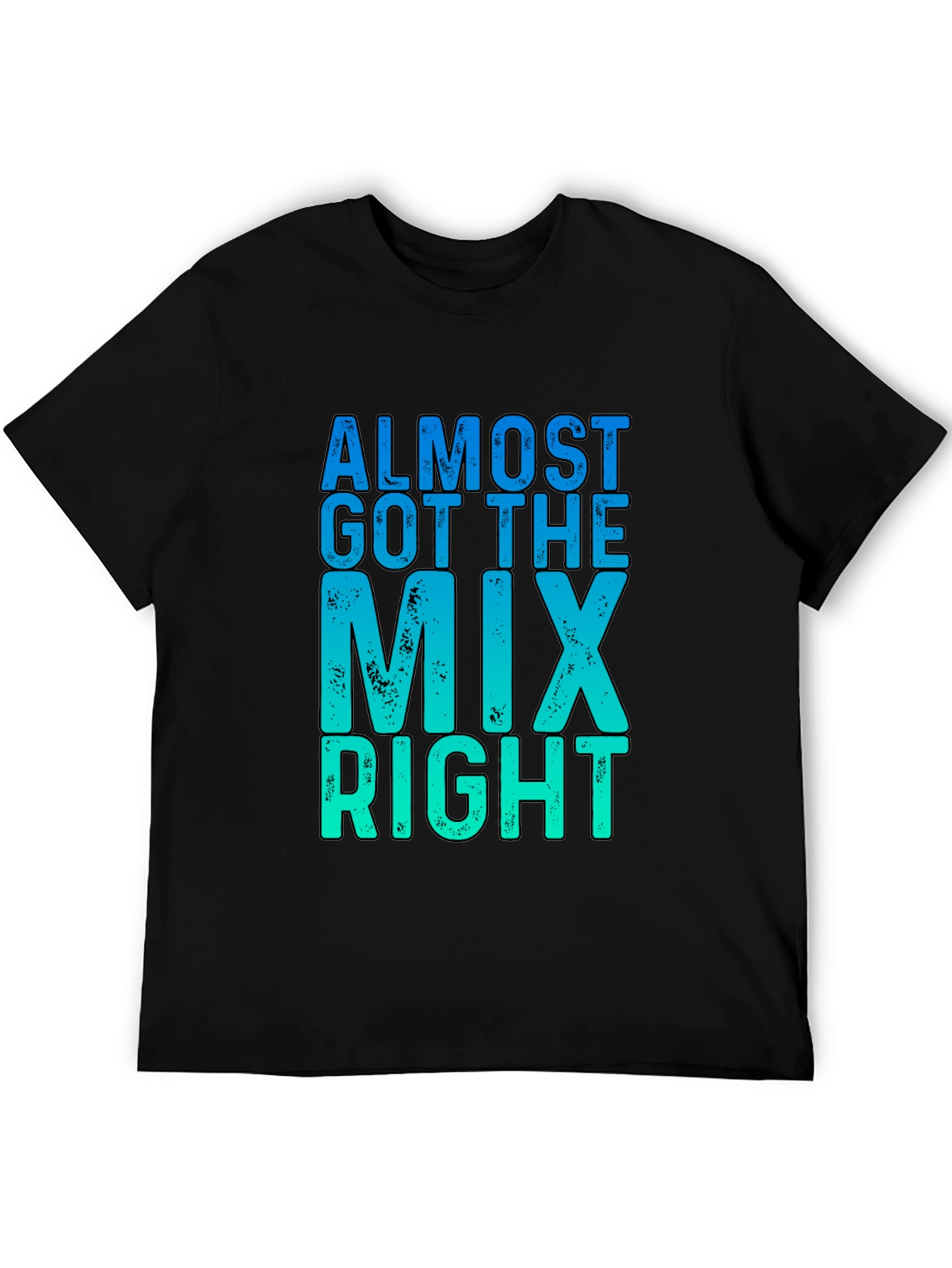 Almost Got The Mix Right Graphic T-Shirt