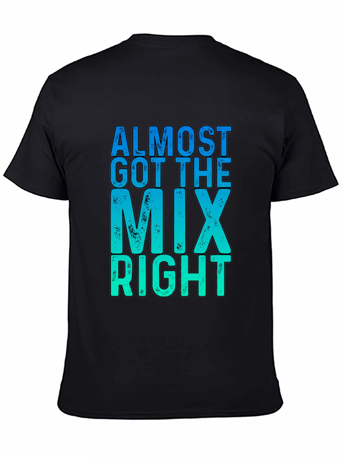 Almost Got The Mix Right Graphic T-Shirt