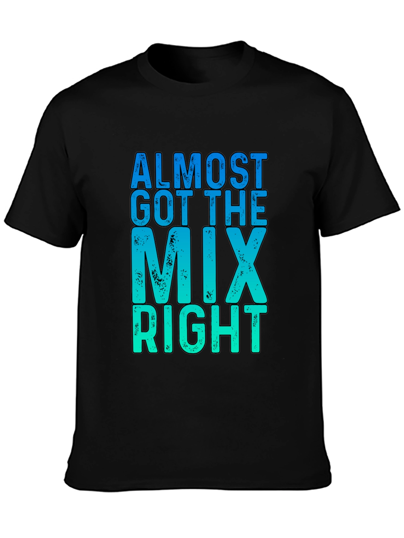Almost Got The Mix Right Graphic T-Shirt
