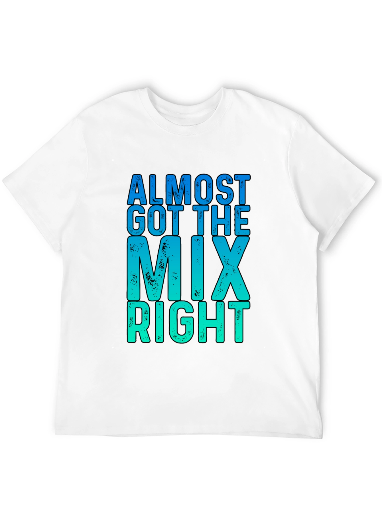 Almost Got The Mix Right Graphic T-Shirt