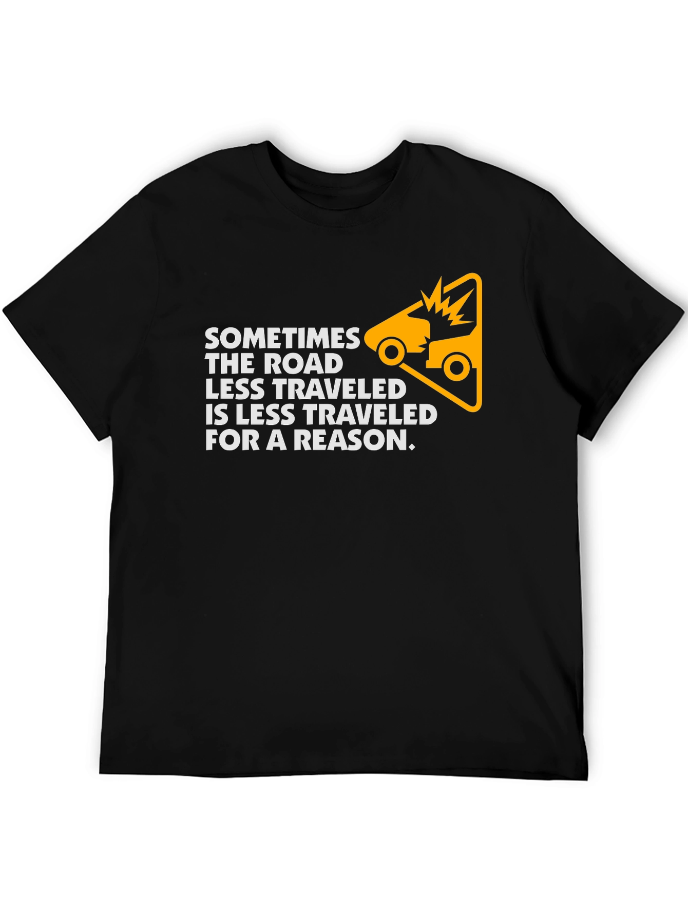 Sometimes The Road Less Traveled T-Shirt