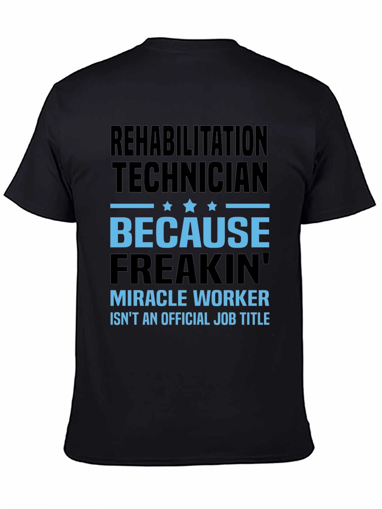 Rehabilitation Technician Miracle Worker Funny T-Shirt