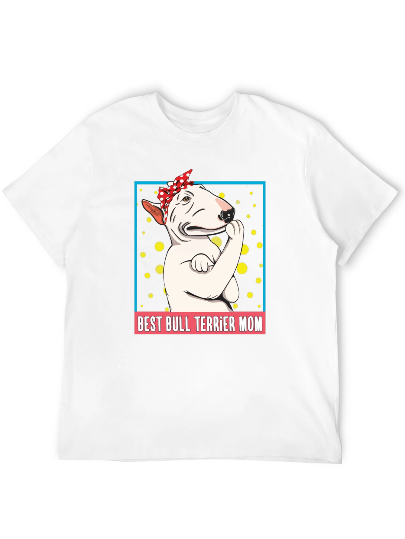 Best Bull Terrier Mom T-Shirt