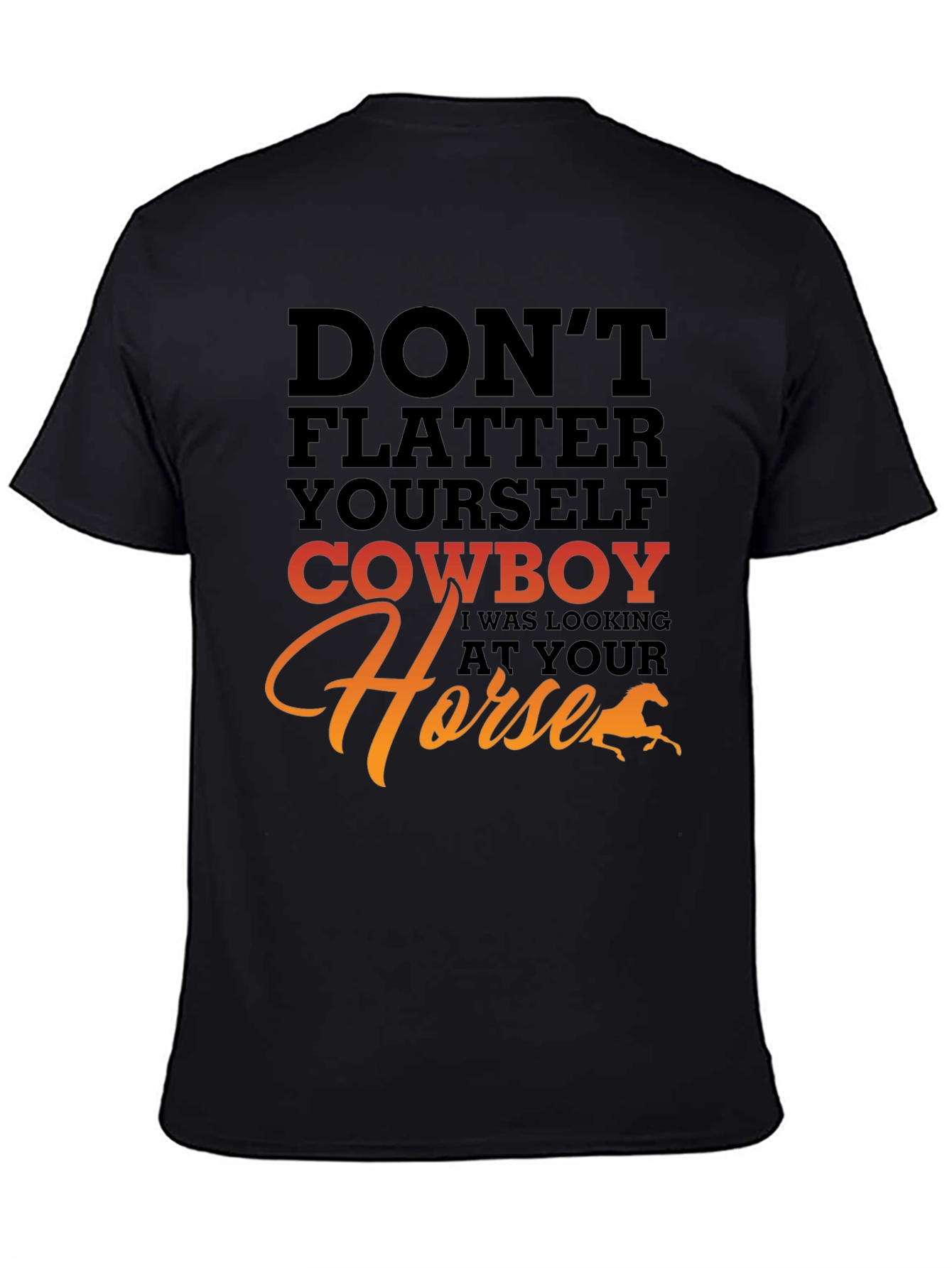 Dont Flatter Yourself Cowboy T-Shirt