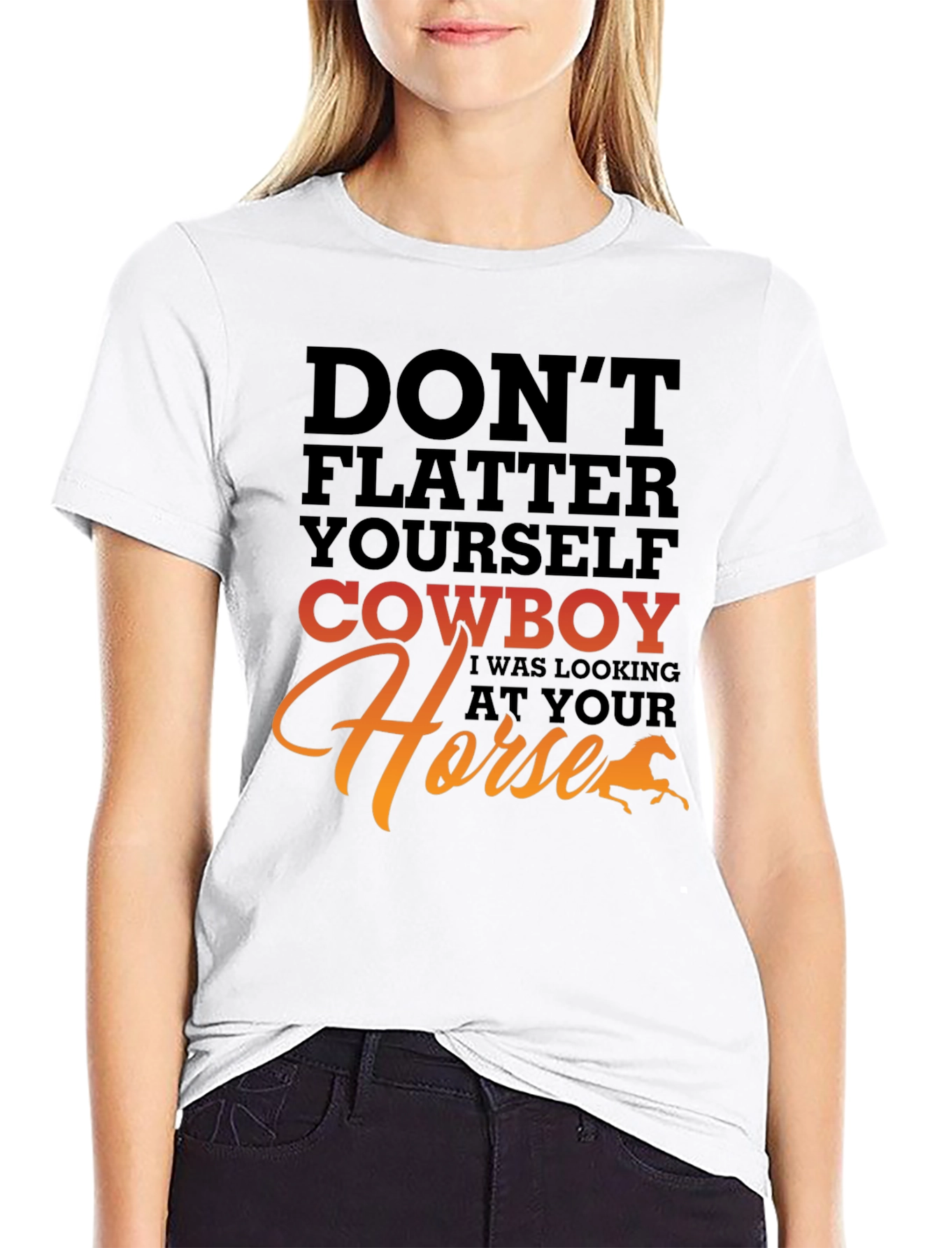 Dont Flatter Yourself Cowboy T-Shirt