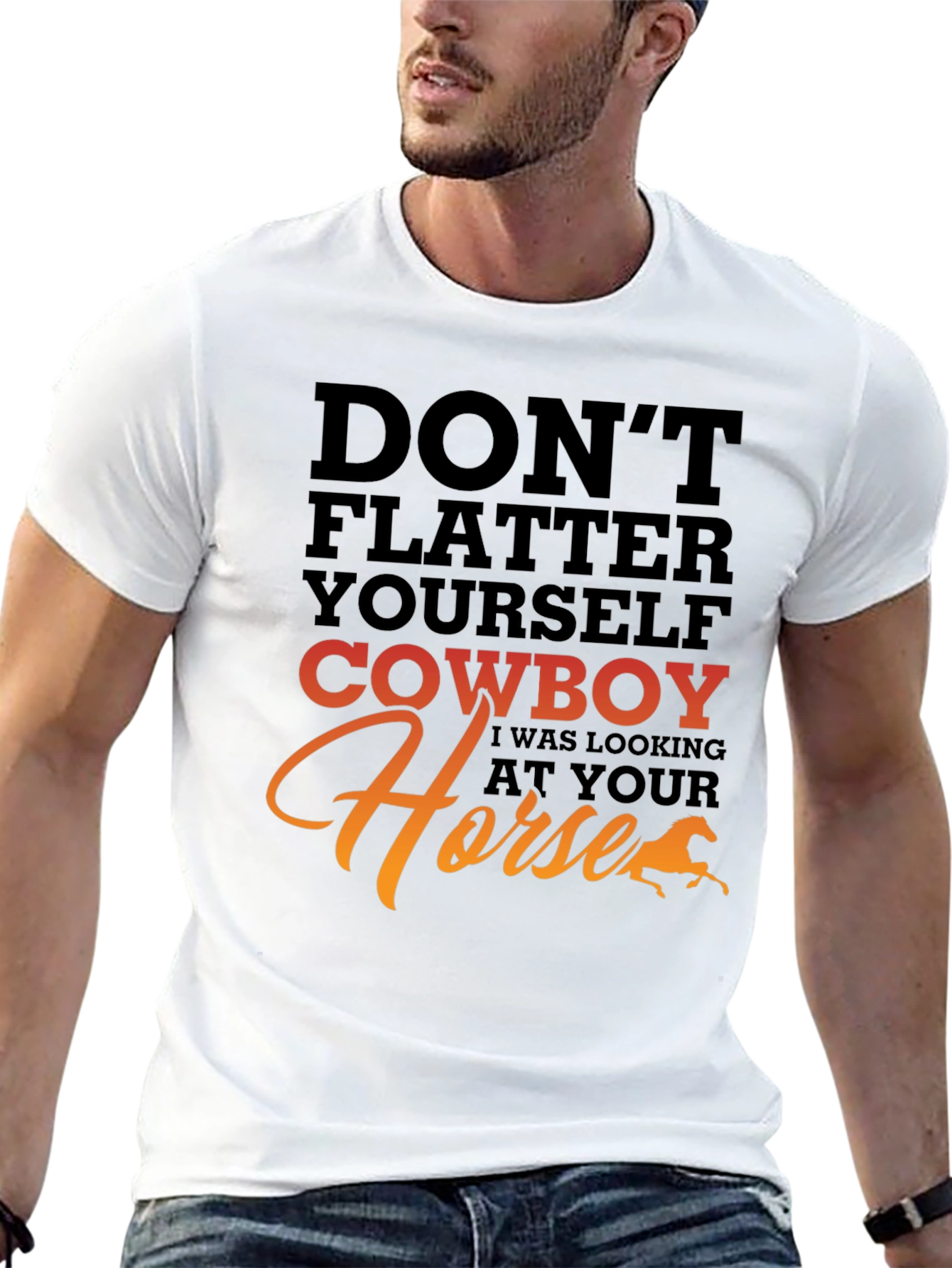 Dont Flatter Yourself Cowboy T-Shirt
