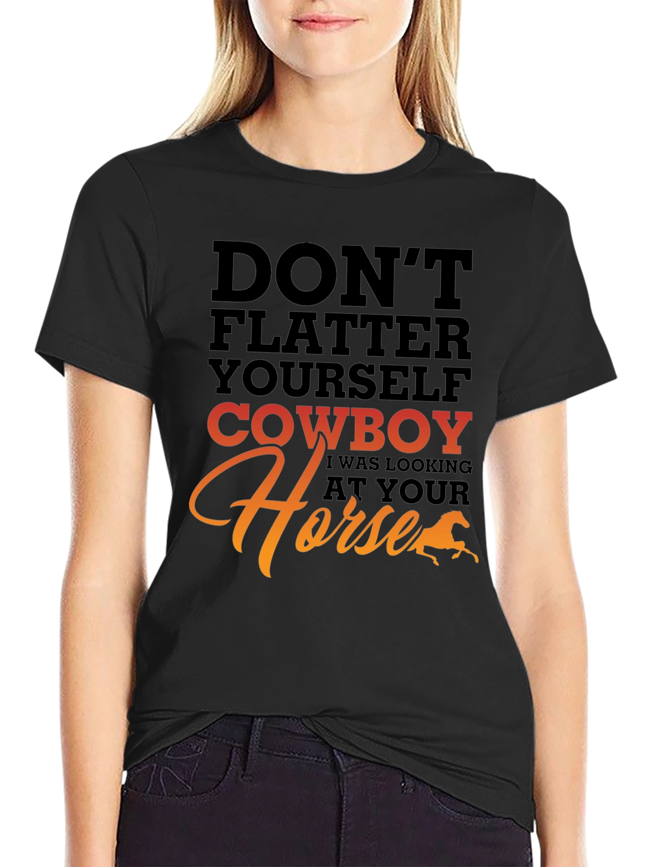 Dont Flatter Yourself Cowboy T-Shirt