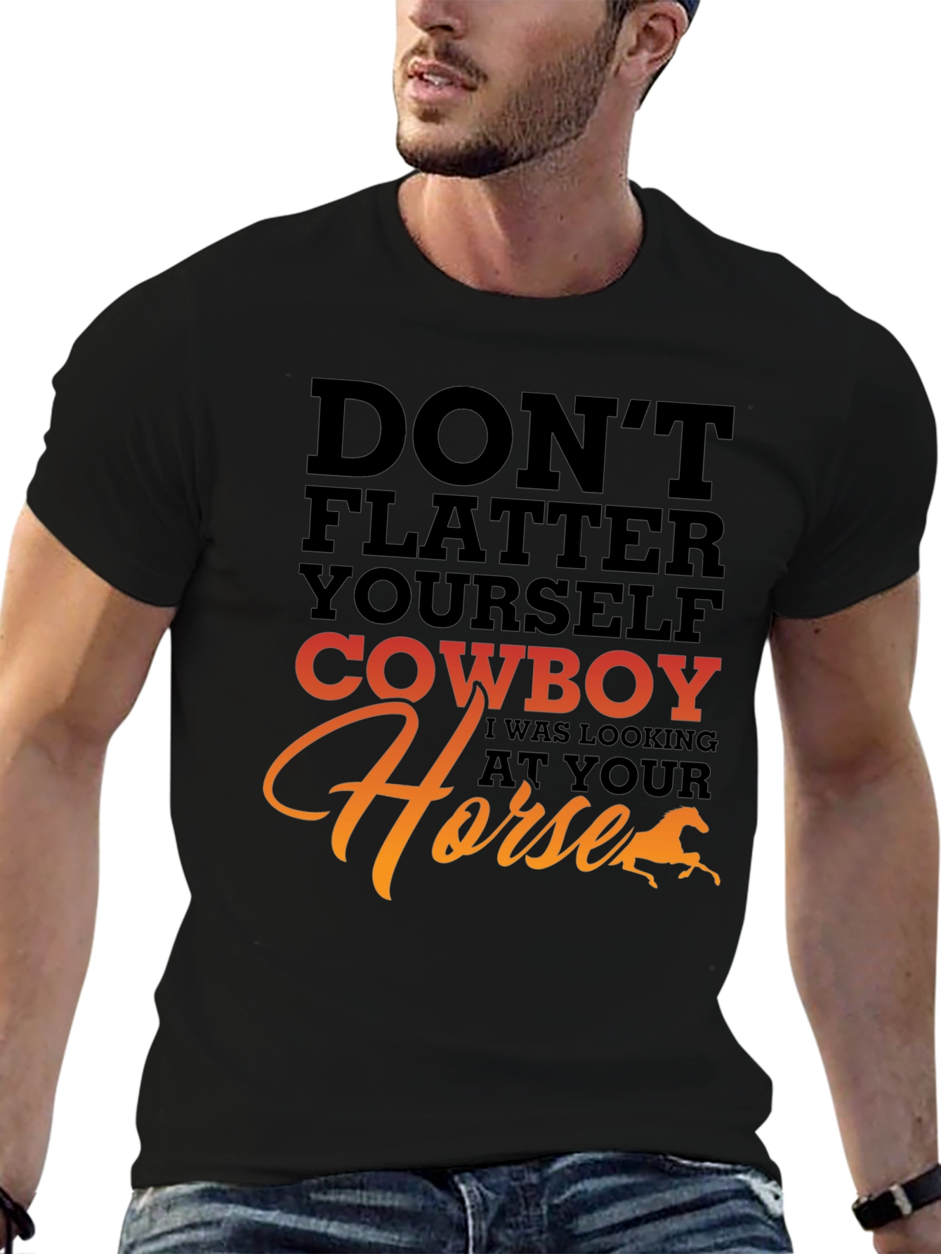 Dont Flatter Yourself Cowboy T-Shirt
