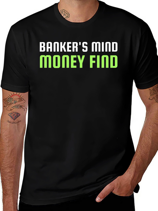 Bankers Mind Money Find Graphic T-Shirt