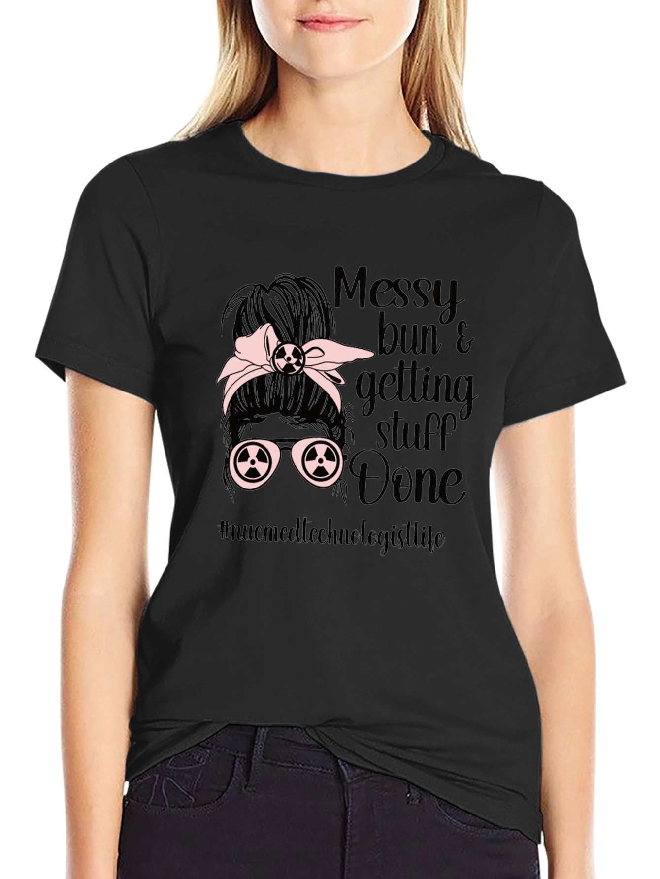 Messy Bun Nuc Med Technologist T-Shirt