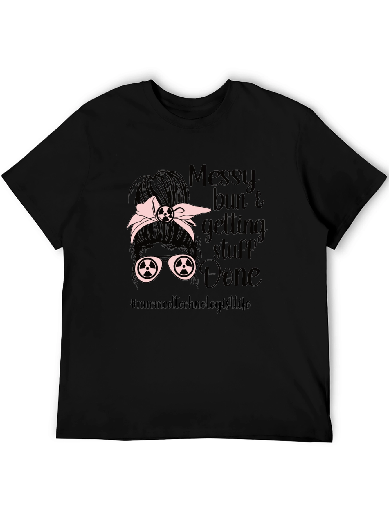 Messy Bun Nuc Med Technologist T-Shirt