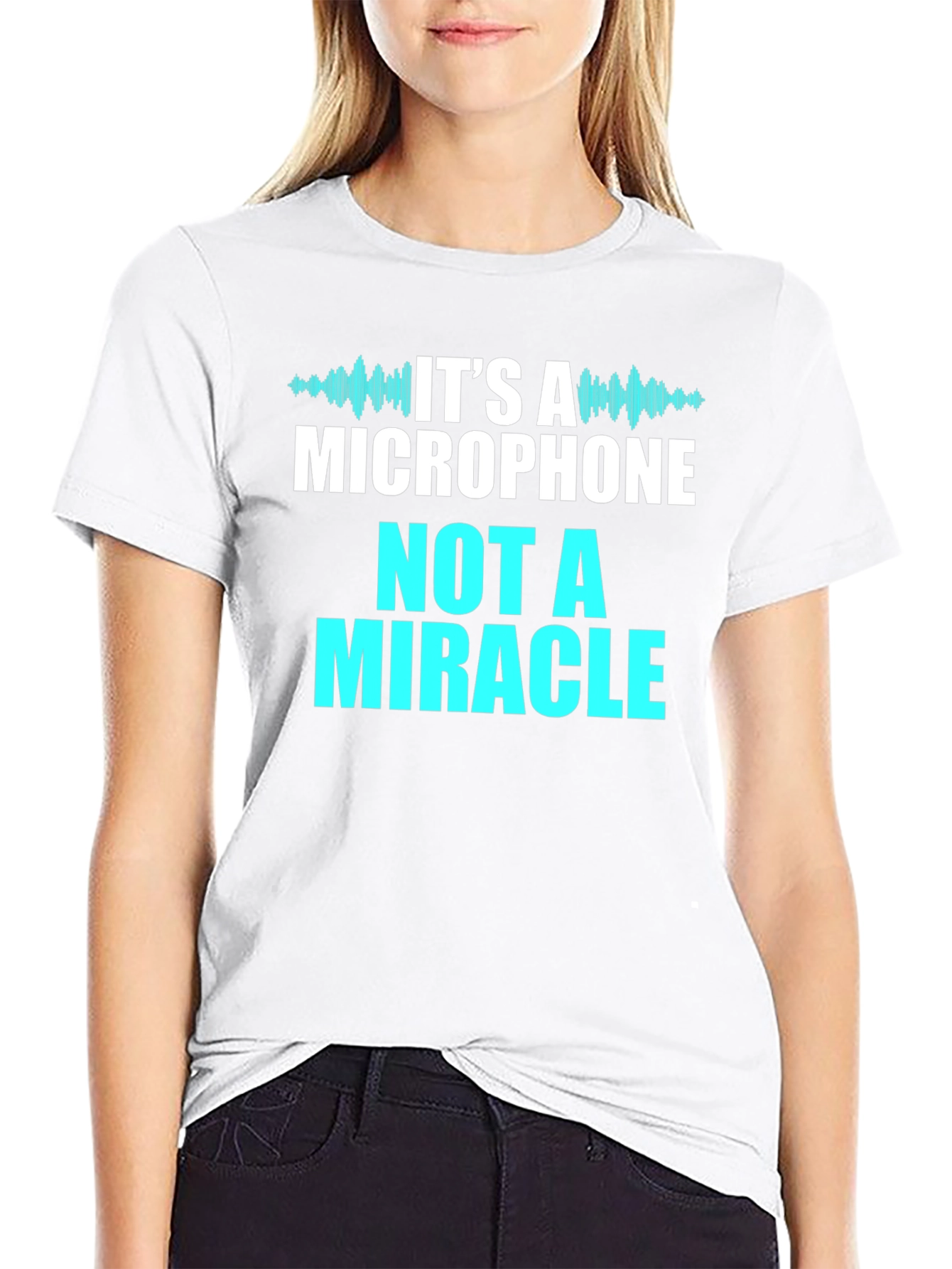 Its A Microphone Not A Miracle T-Shirt
