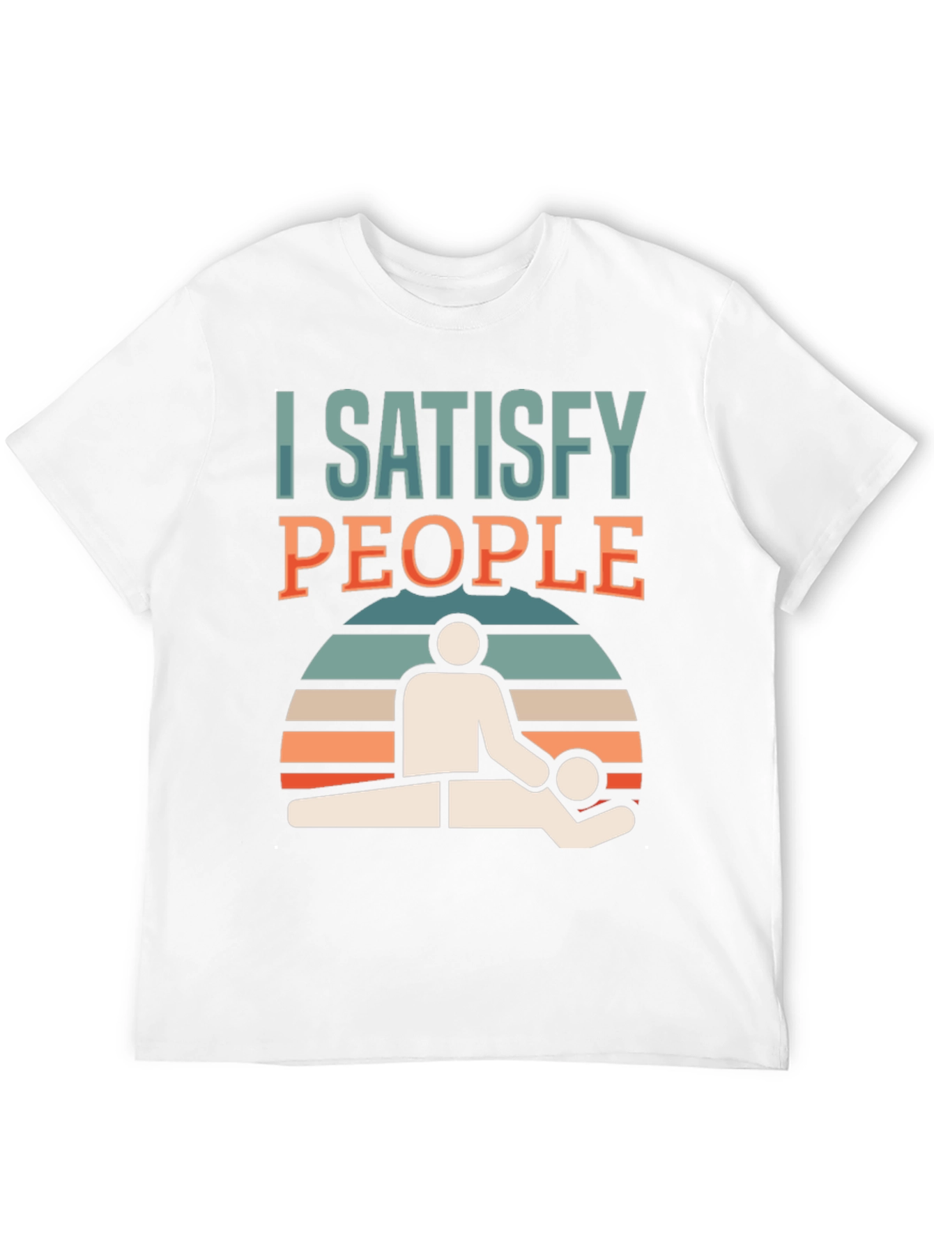 I Satisfy People Massage Therapist T-Shirt