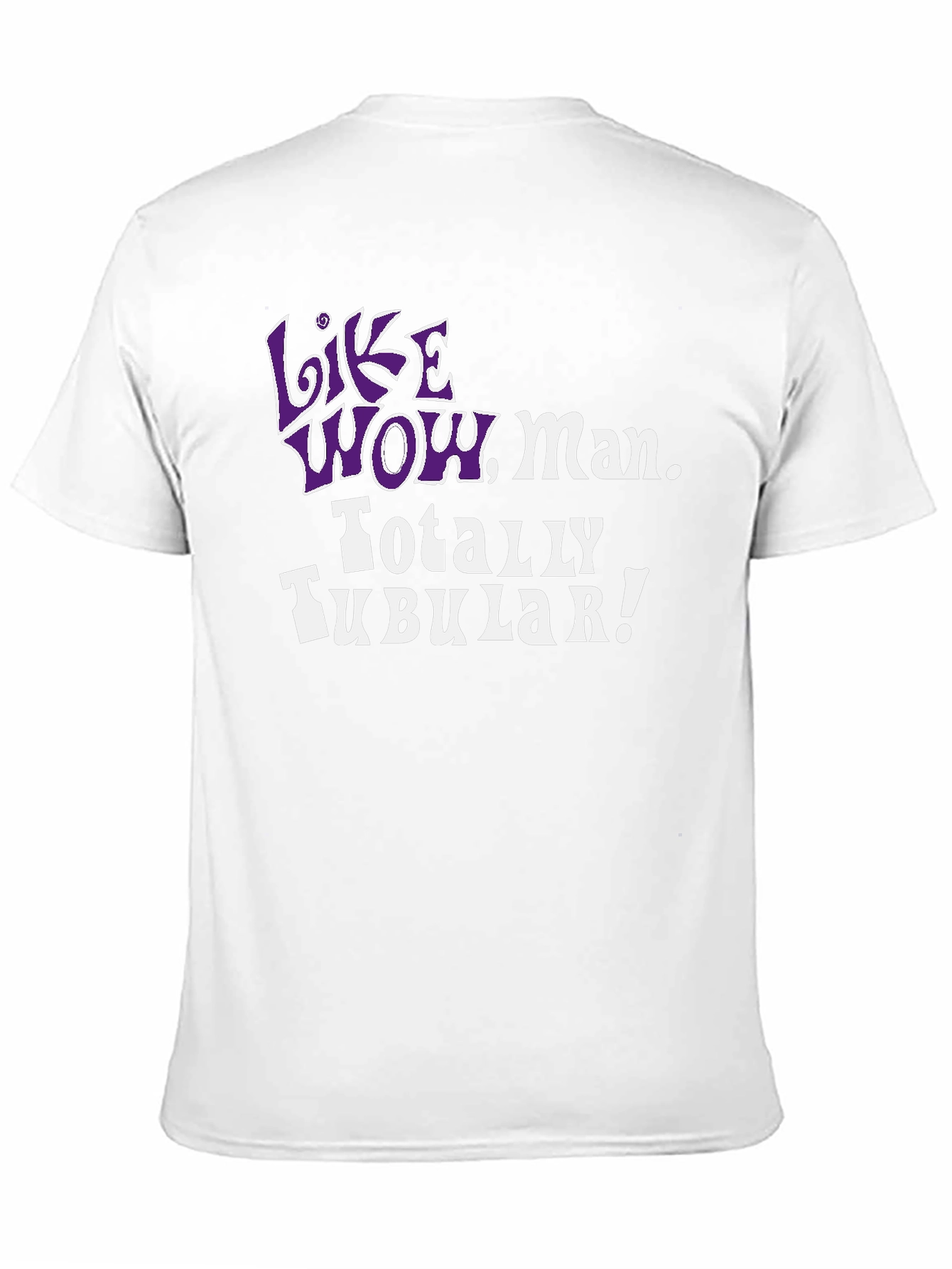 Like Wow Man. Totally Tubular! 80s Throwback Tee