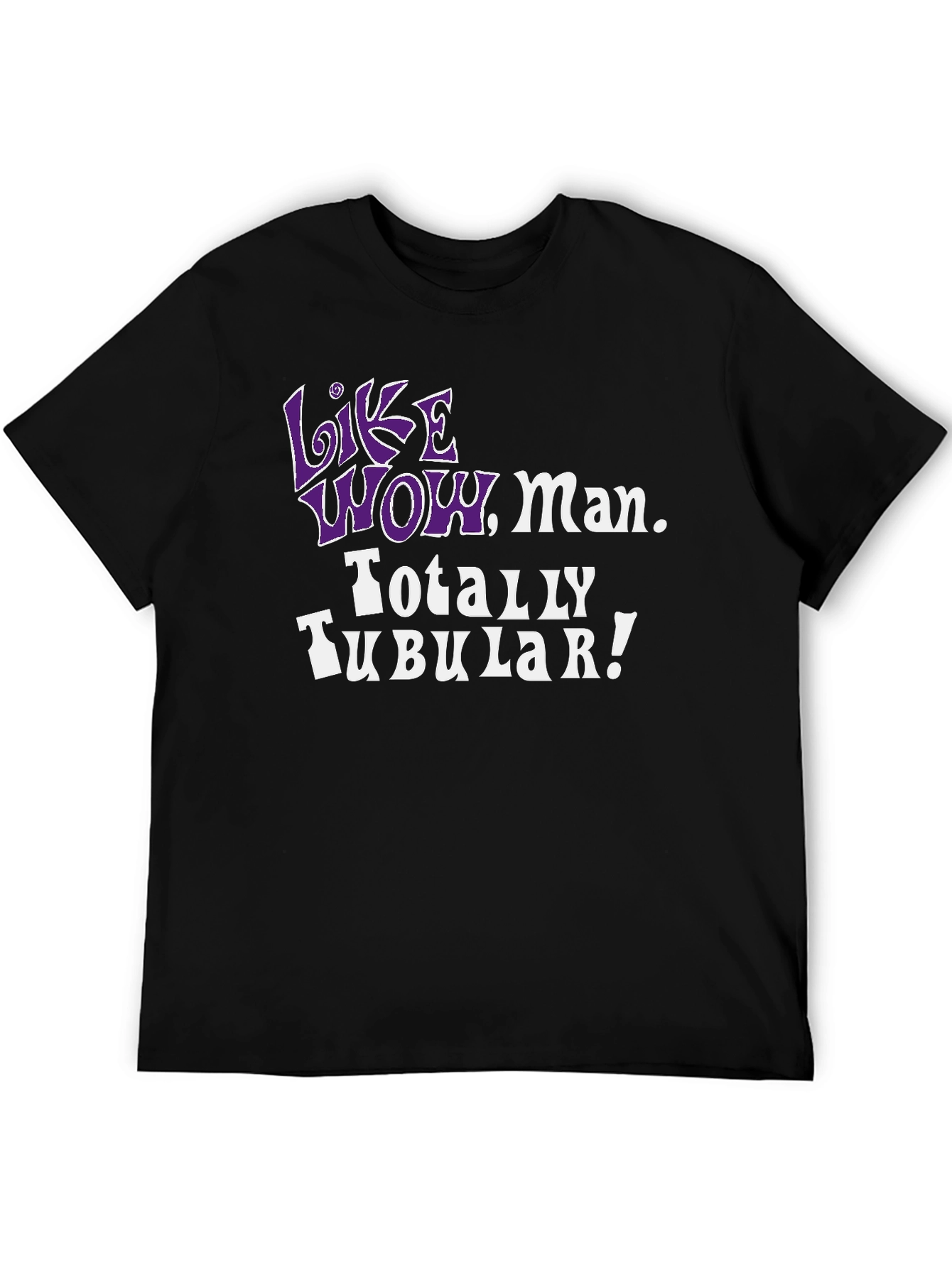 Like Wow Man. Totally Tubular! 80s Throwback Tee
