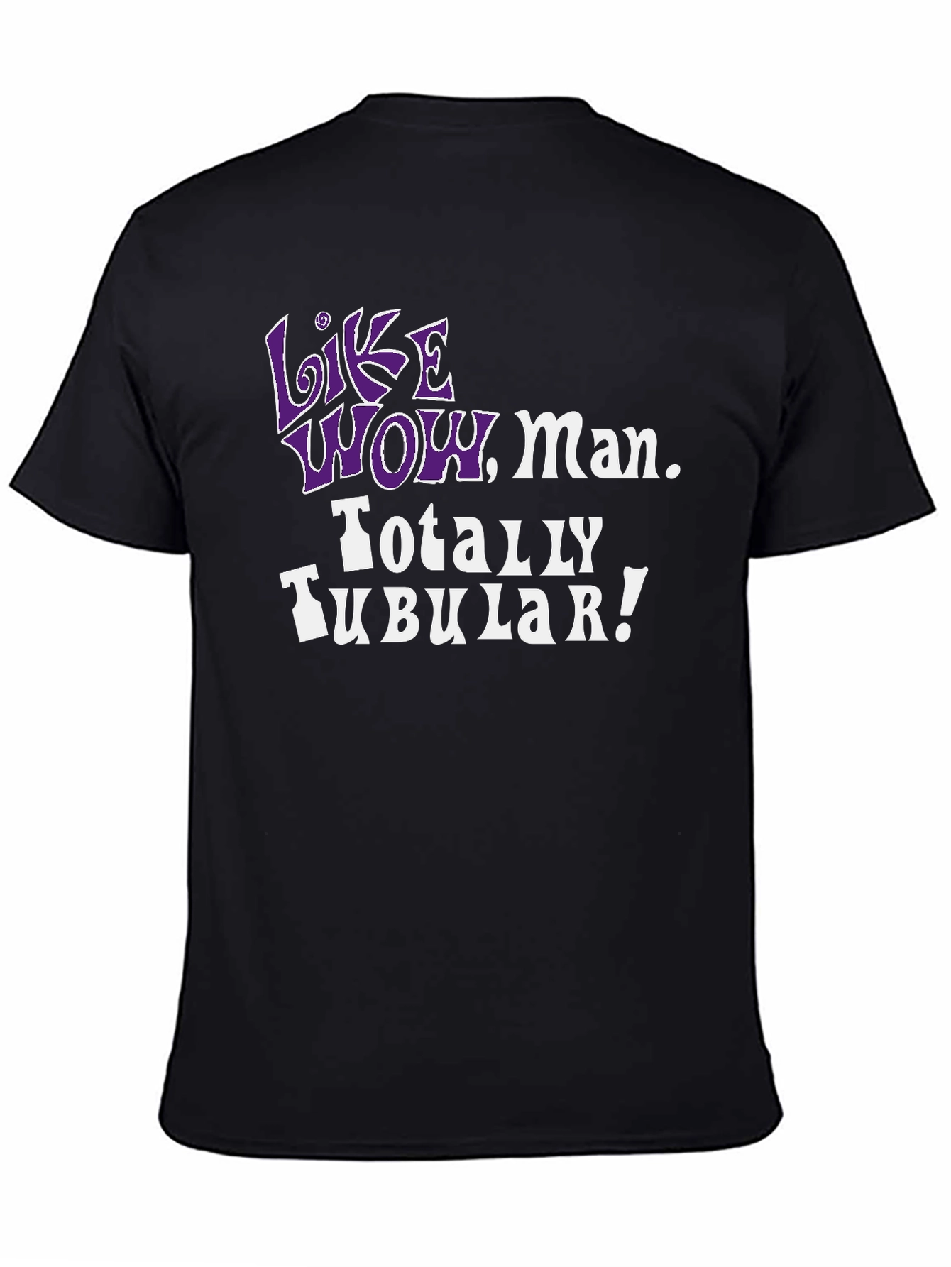 Like Wow Man. Totally Tubular! 80s Throwback Tee