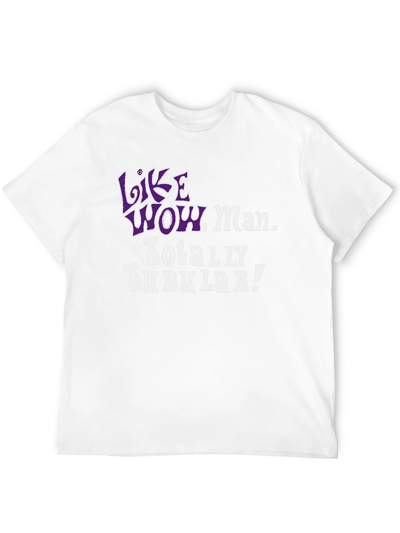Like Wow Man. Totally Tubular! 80s Throwback Tee