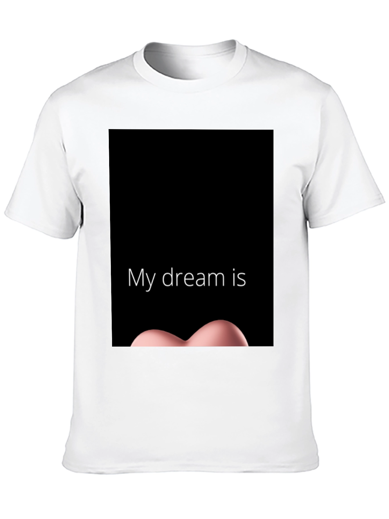 My Dream Is T-Shirt