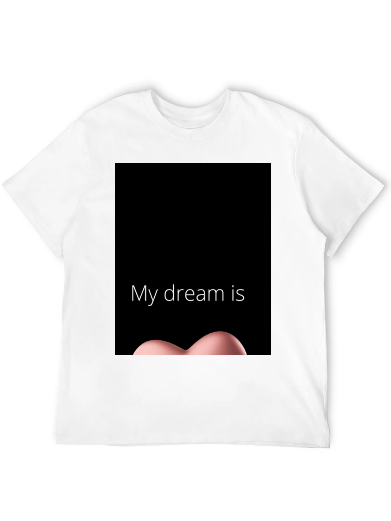 My Dream Is T-Shirt